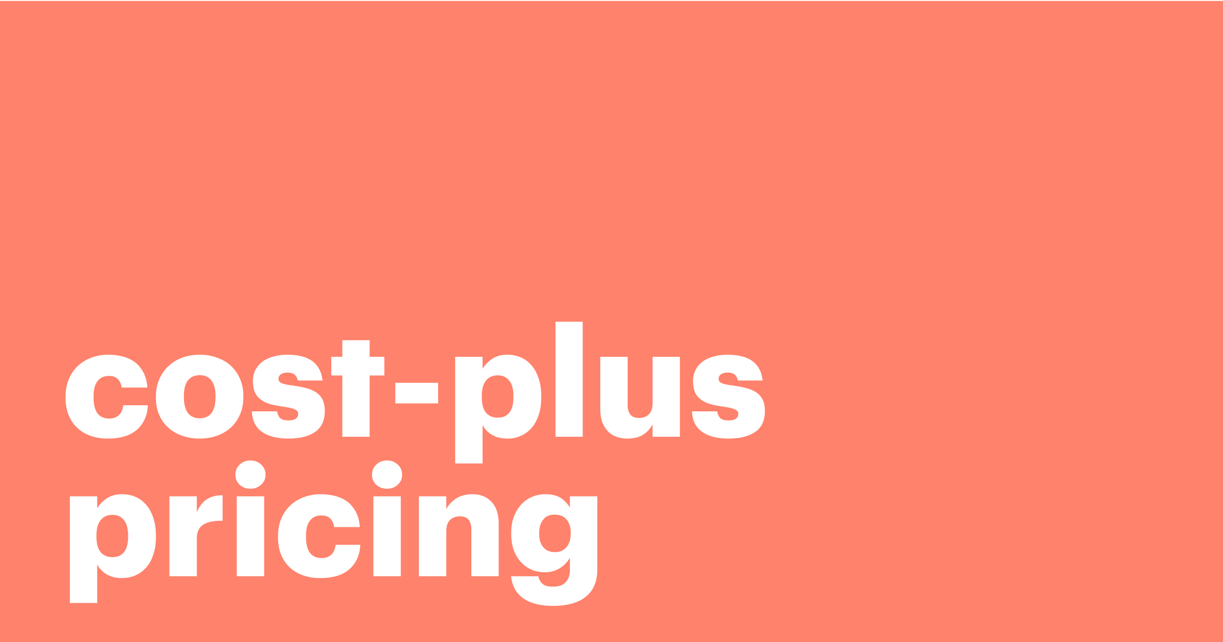 Featured: Cost-plus pricing: Strategy, examples, and how it compares to other models