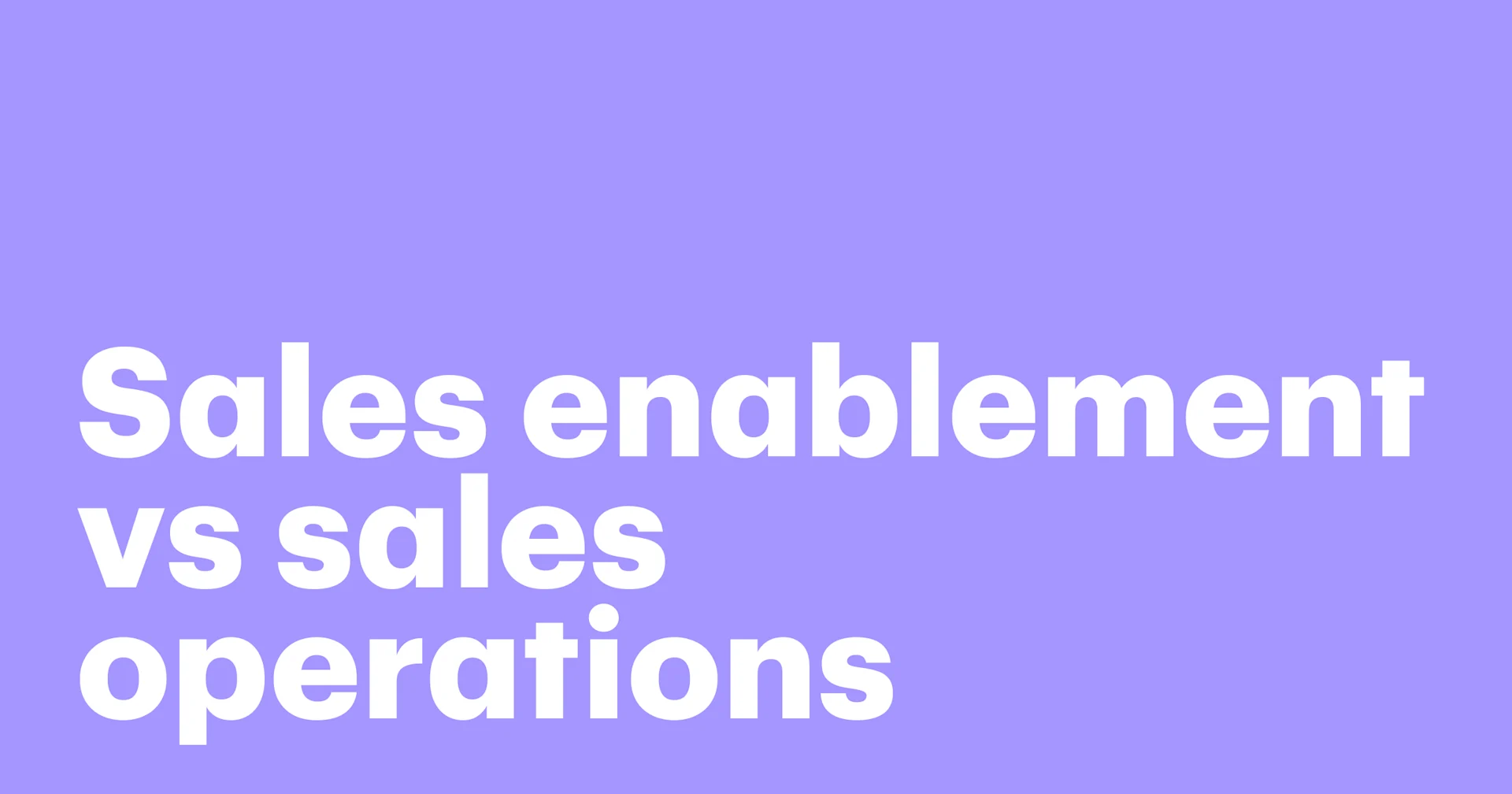 Featured: Sales enablement vs sales operations: what's the difference and why it matters