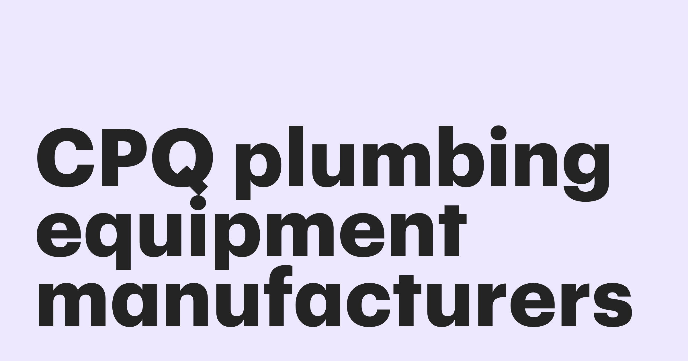 Featured: How to choose a CPQ for plumbing equipment manufacturers