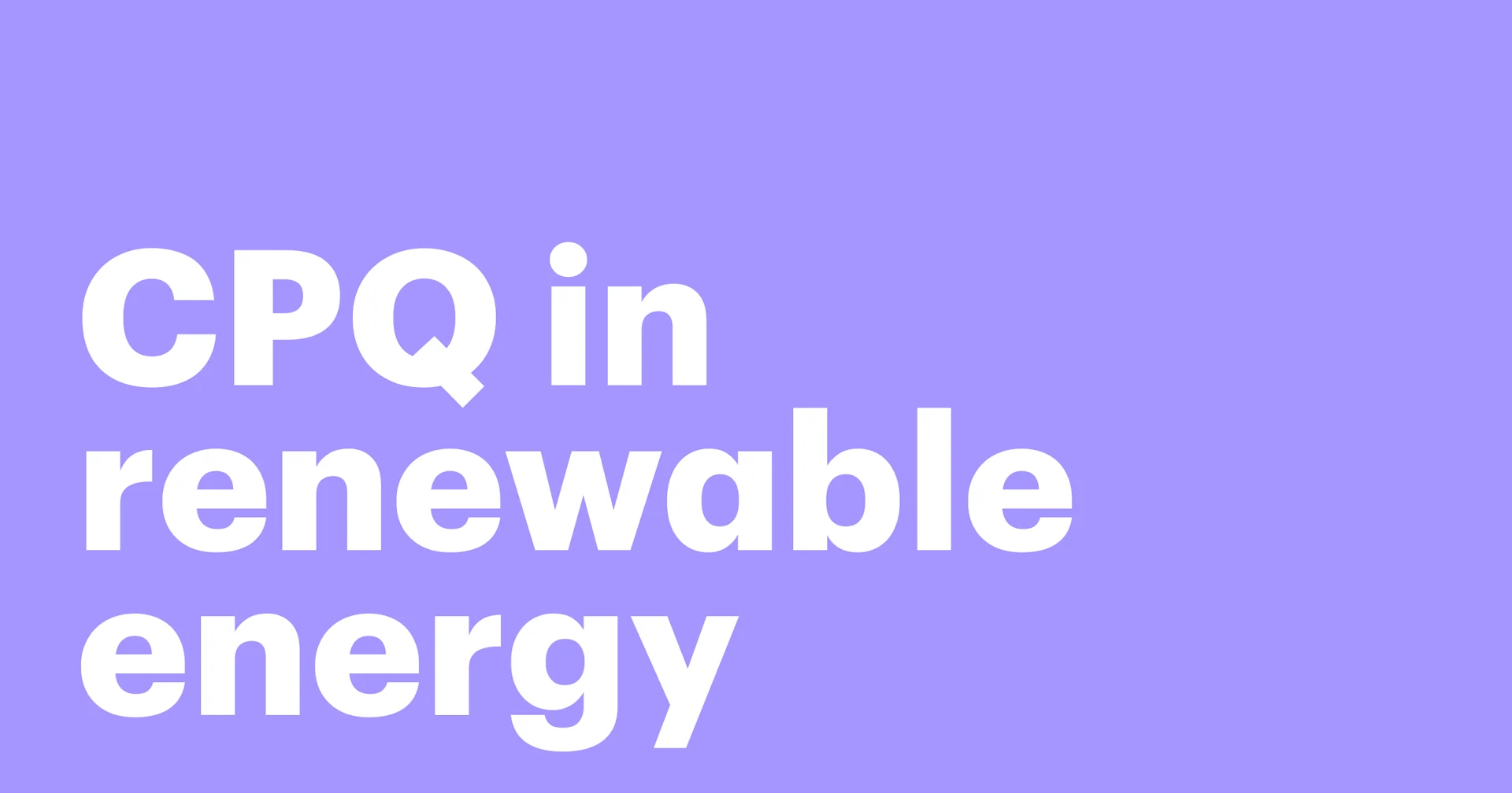 Featured: How CPQ software can help sell renewable energy equipment
