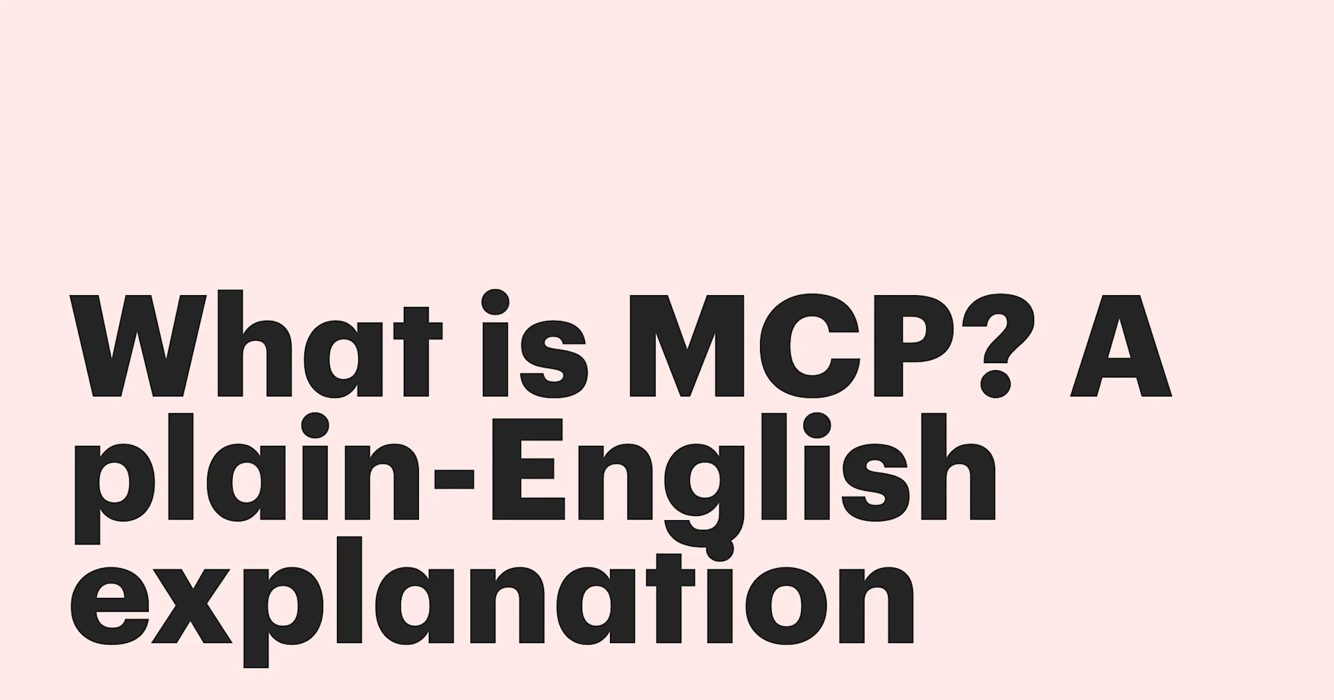Featured: What is MCP? A plain-English explanation
