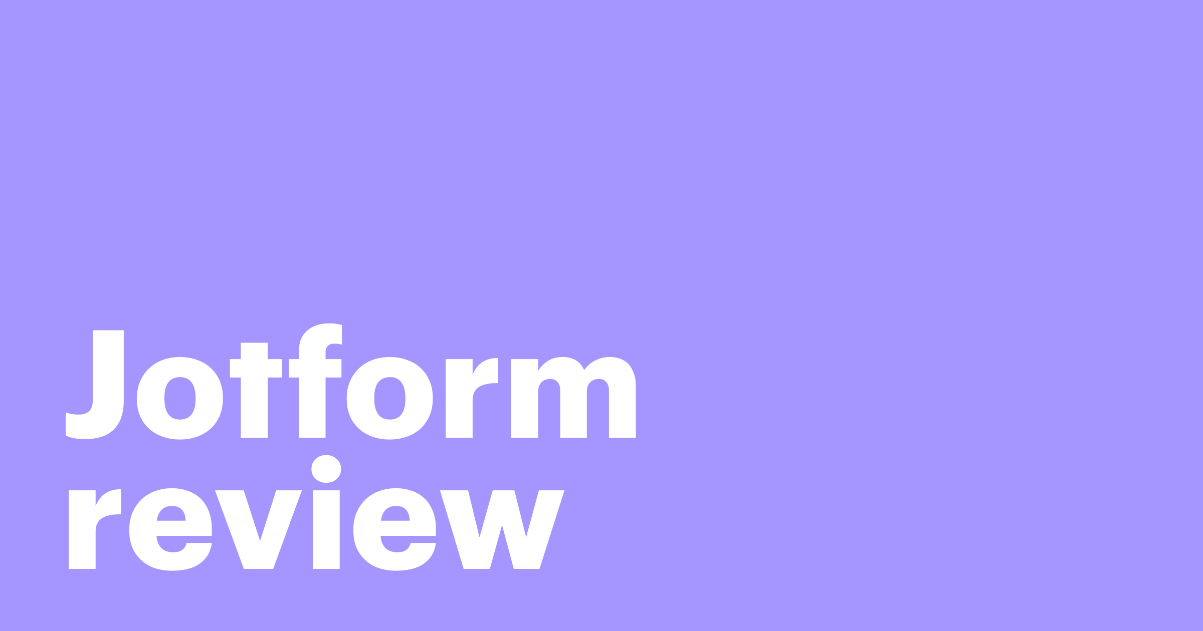 Featured: Is Jotform the right solution for you? Let’s explore with our review