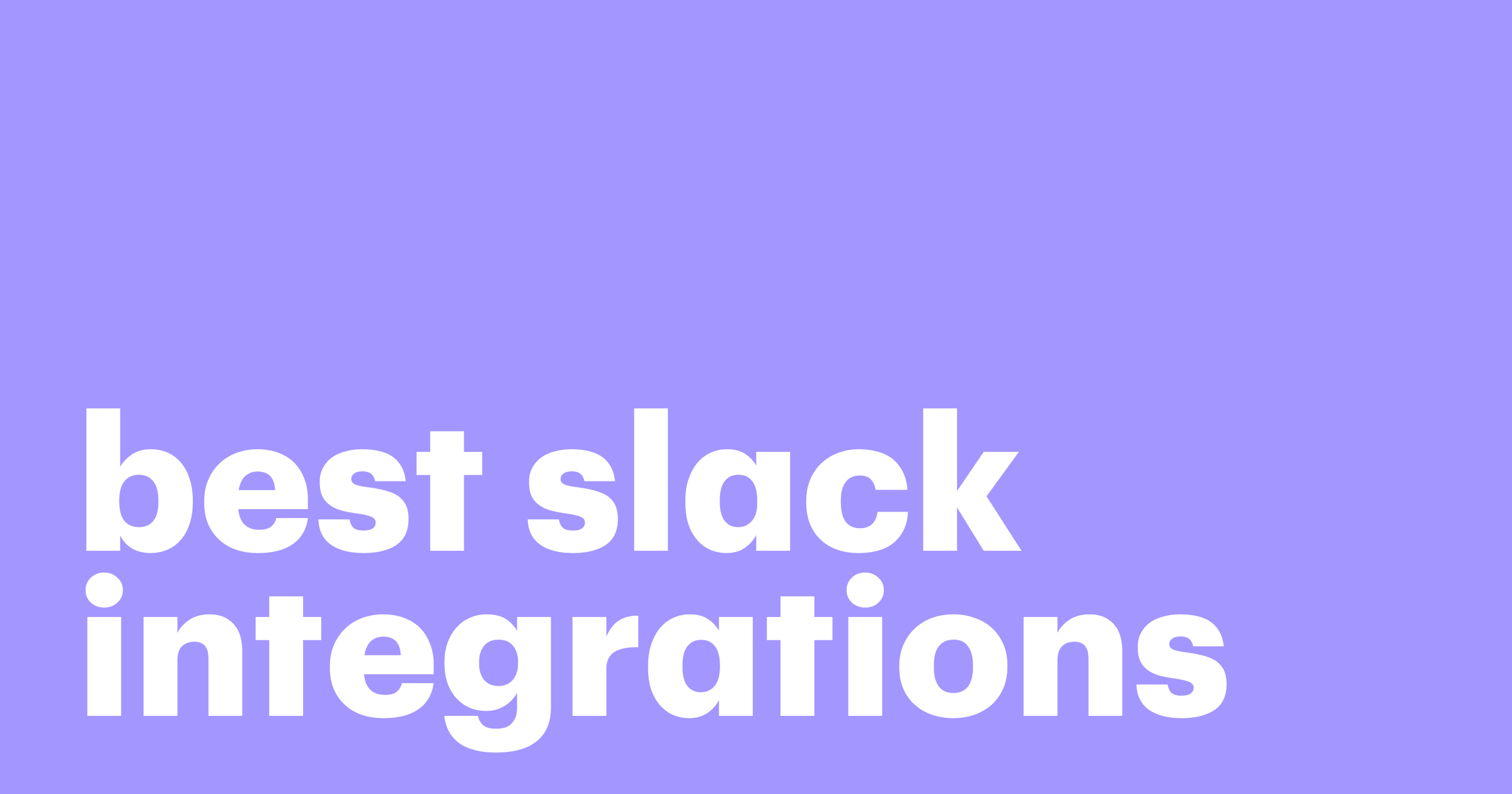 Featured: Top 9 Slack integrations for different use cases