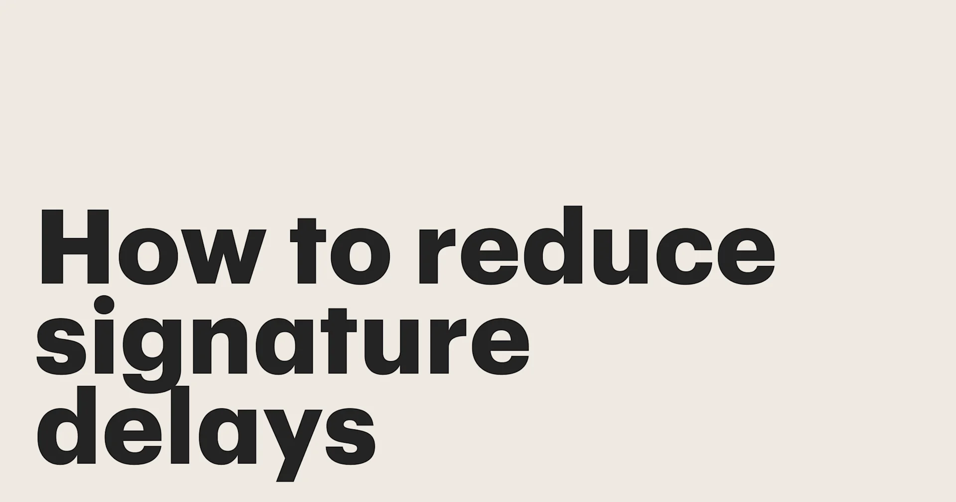 Featured: How to reduce signature delays: Built-in tricks that get contracts signed 30% faster