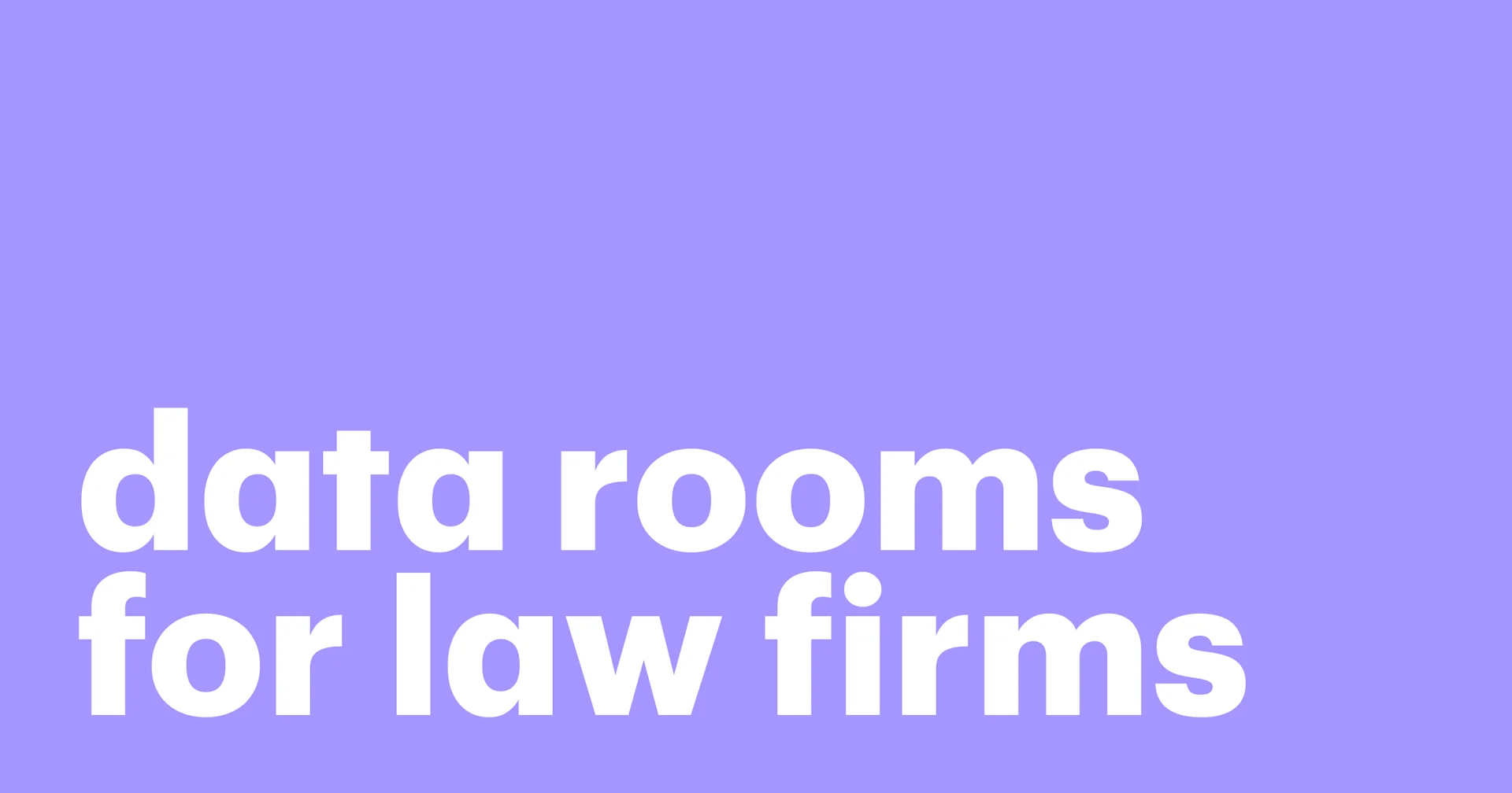 Featured: Virtual data rooms for law firms: a guide for legal teams