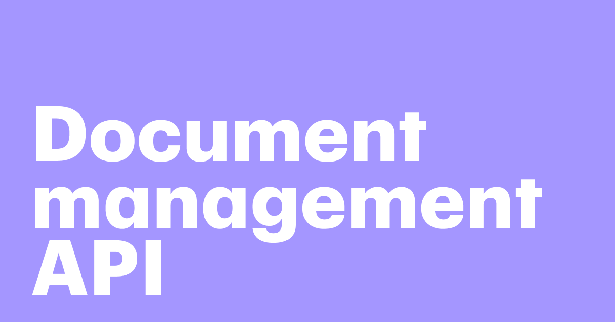 Featured: The benefits of document management APIs: Improve workflows, boost collaboration, and scale your business