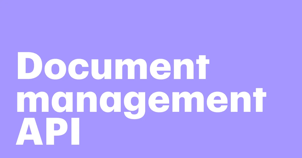 Featured: The benefits of document management APIs: Improve workflows, boost collaboration, and scale your business