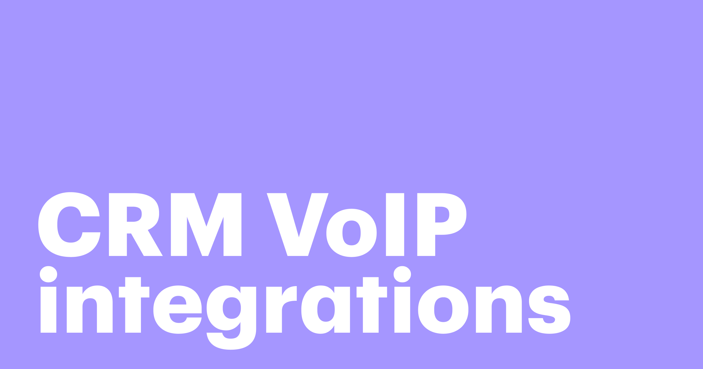 Featured: How VoIP integrations can boost the effectiveness of sales agents
