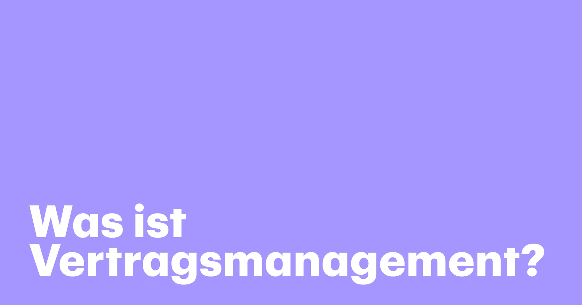 Was ist Vertragsmanagement? Kernprozesse, Vorteile und Best Practices