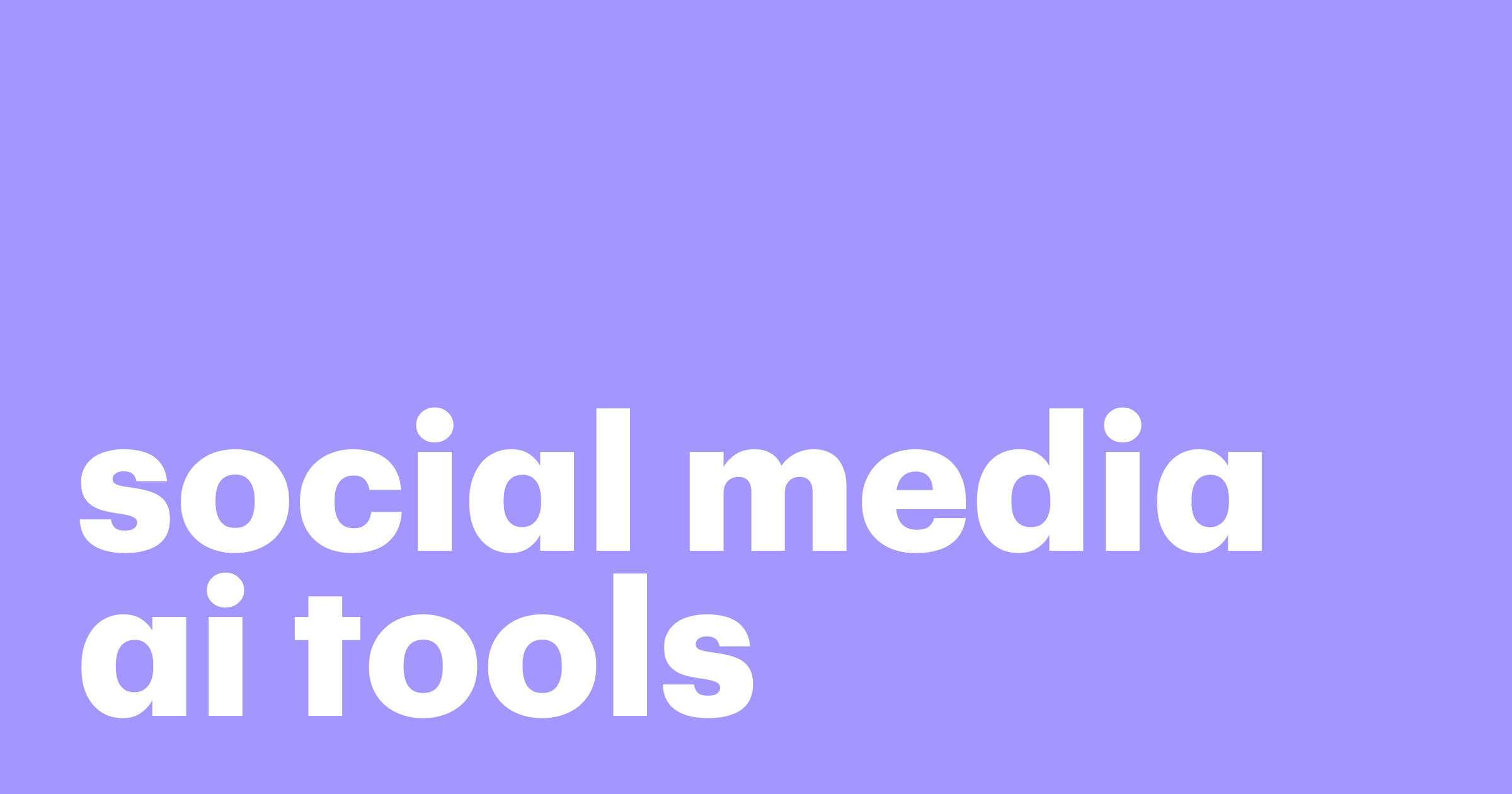 Featured: Social media AI tools must haves