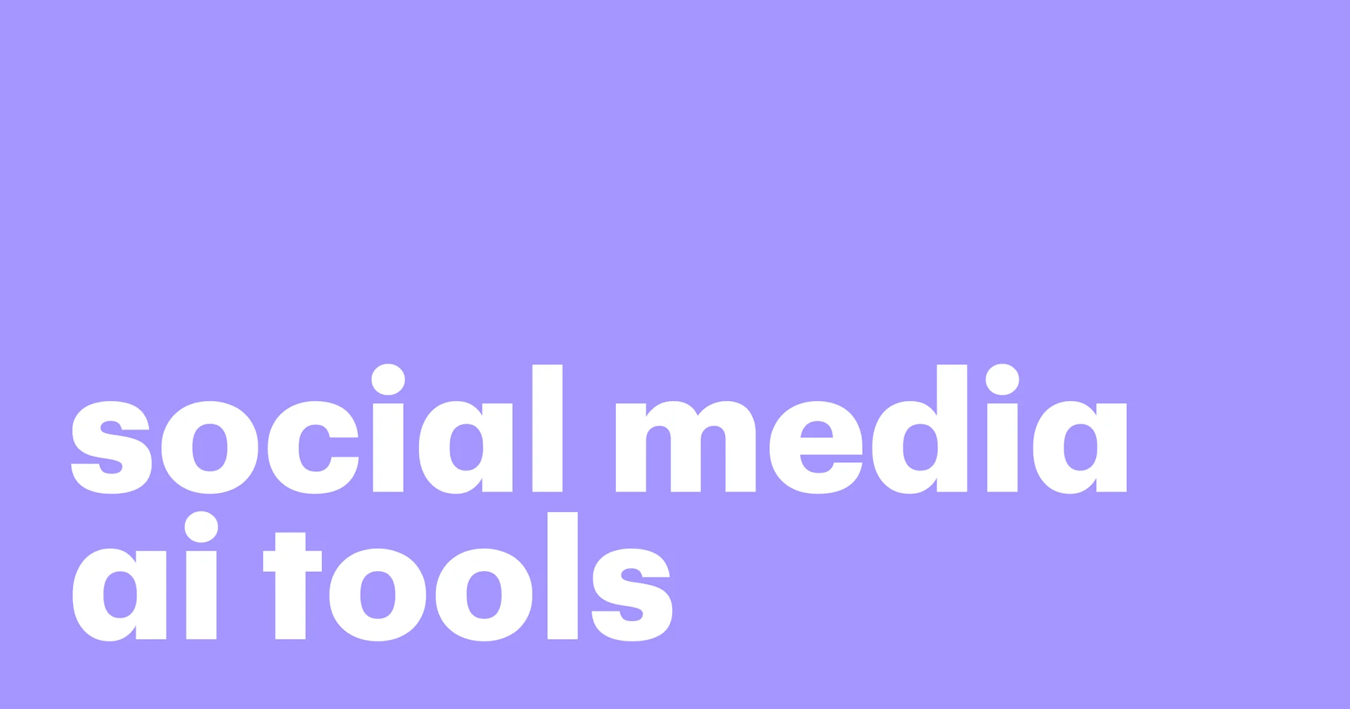 Featured: Social media AI tools must haves