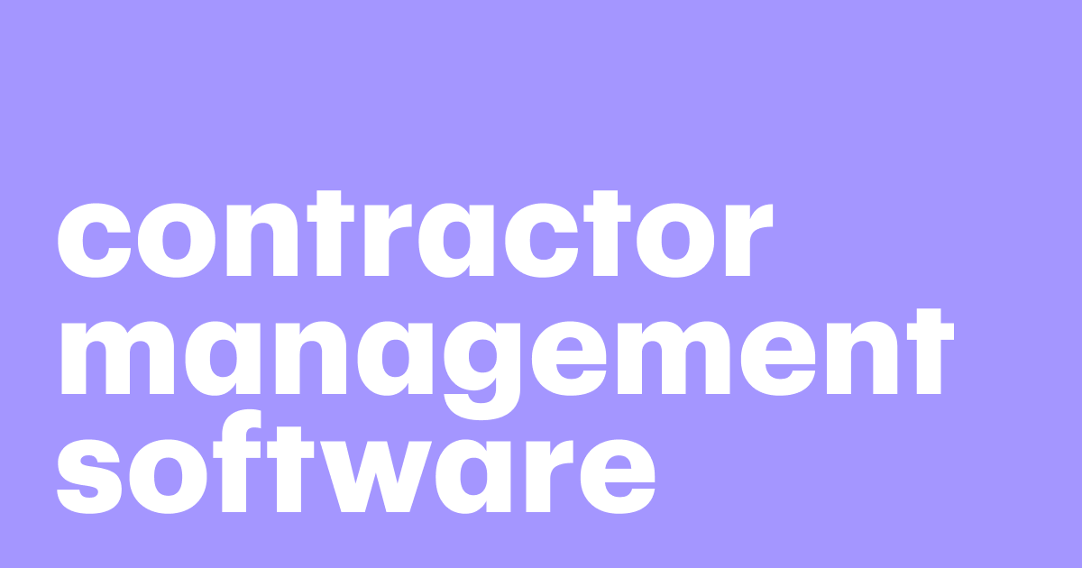 Featured: The ultimate guide to contractor management software with tips and benefits