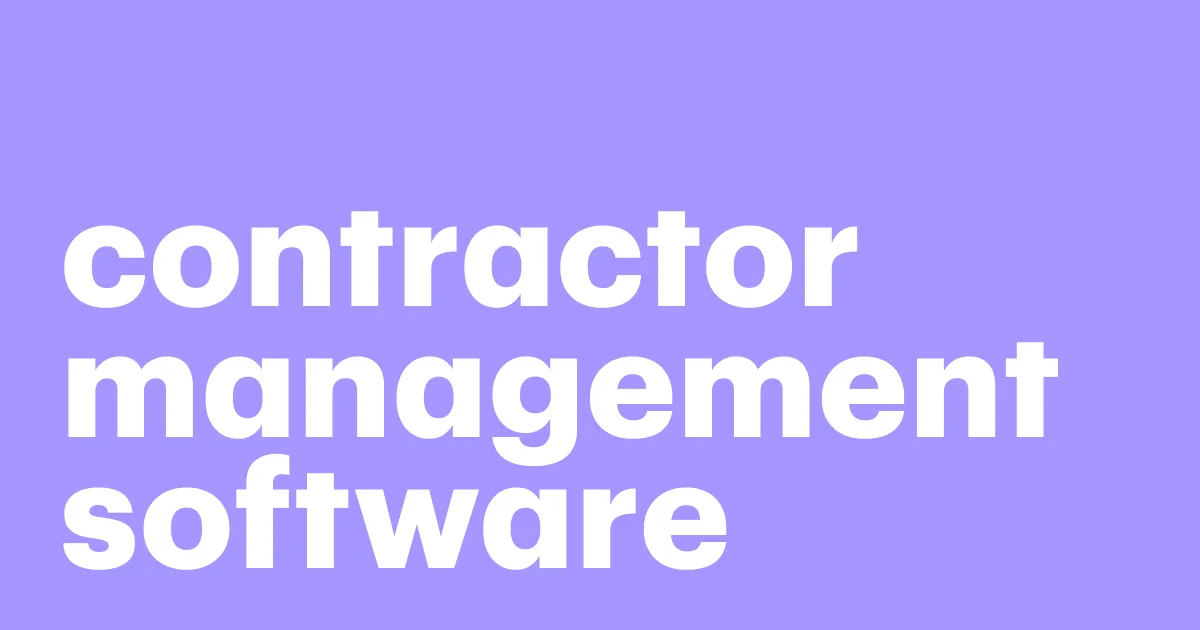 Featured: The ultimate guide to contractor management software with tips and benefits