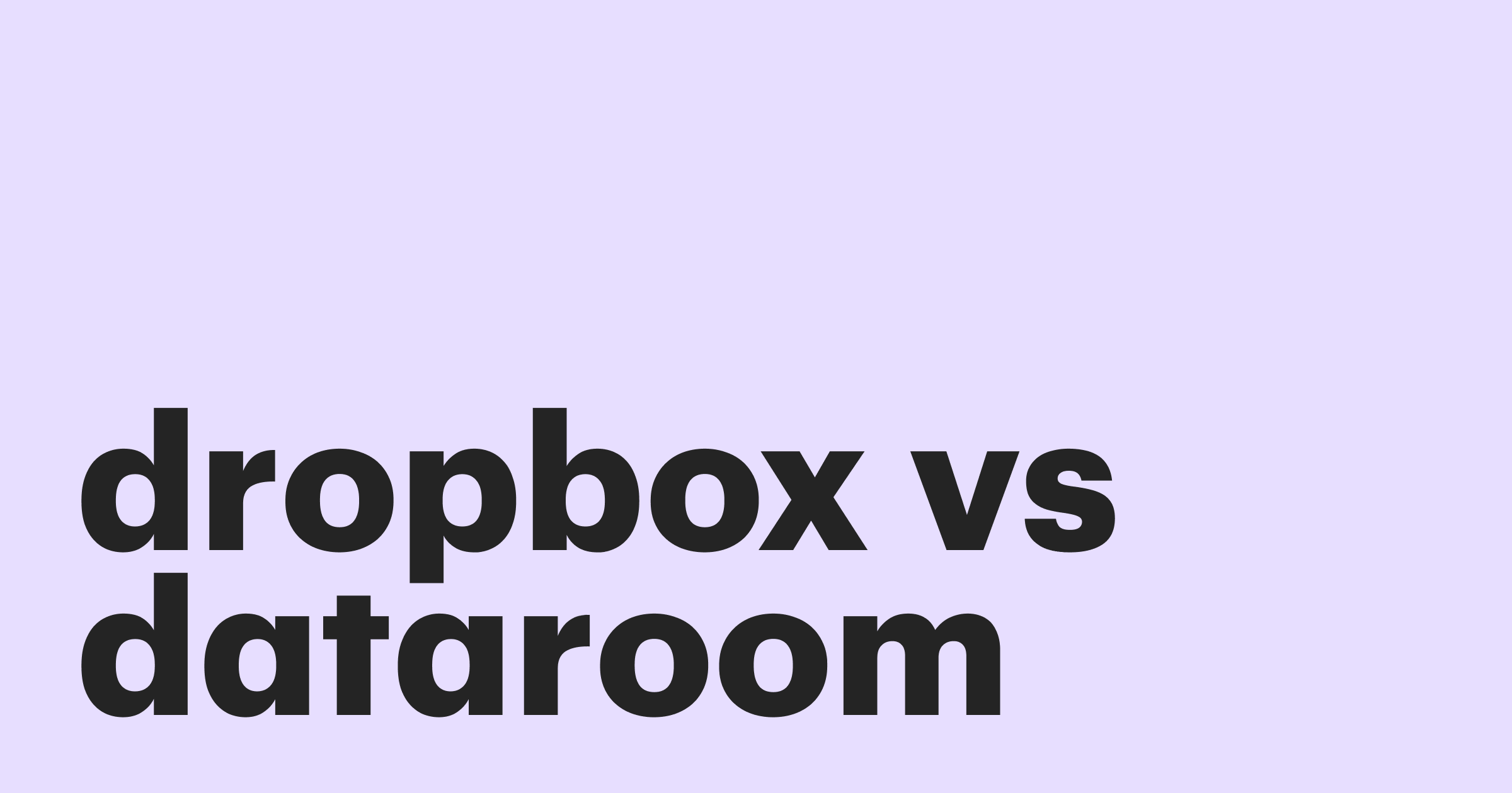 Featured: Dropbox or a secure data room? Which best suits your business?