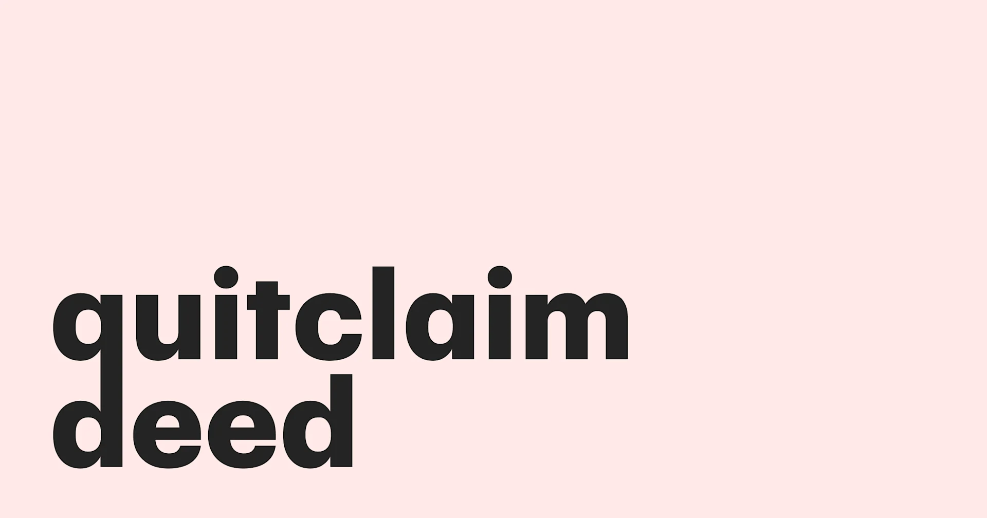 Featured: Quitclaim deeds for property transfer guide to when, why, and how to use this method
