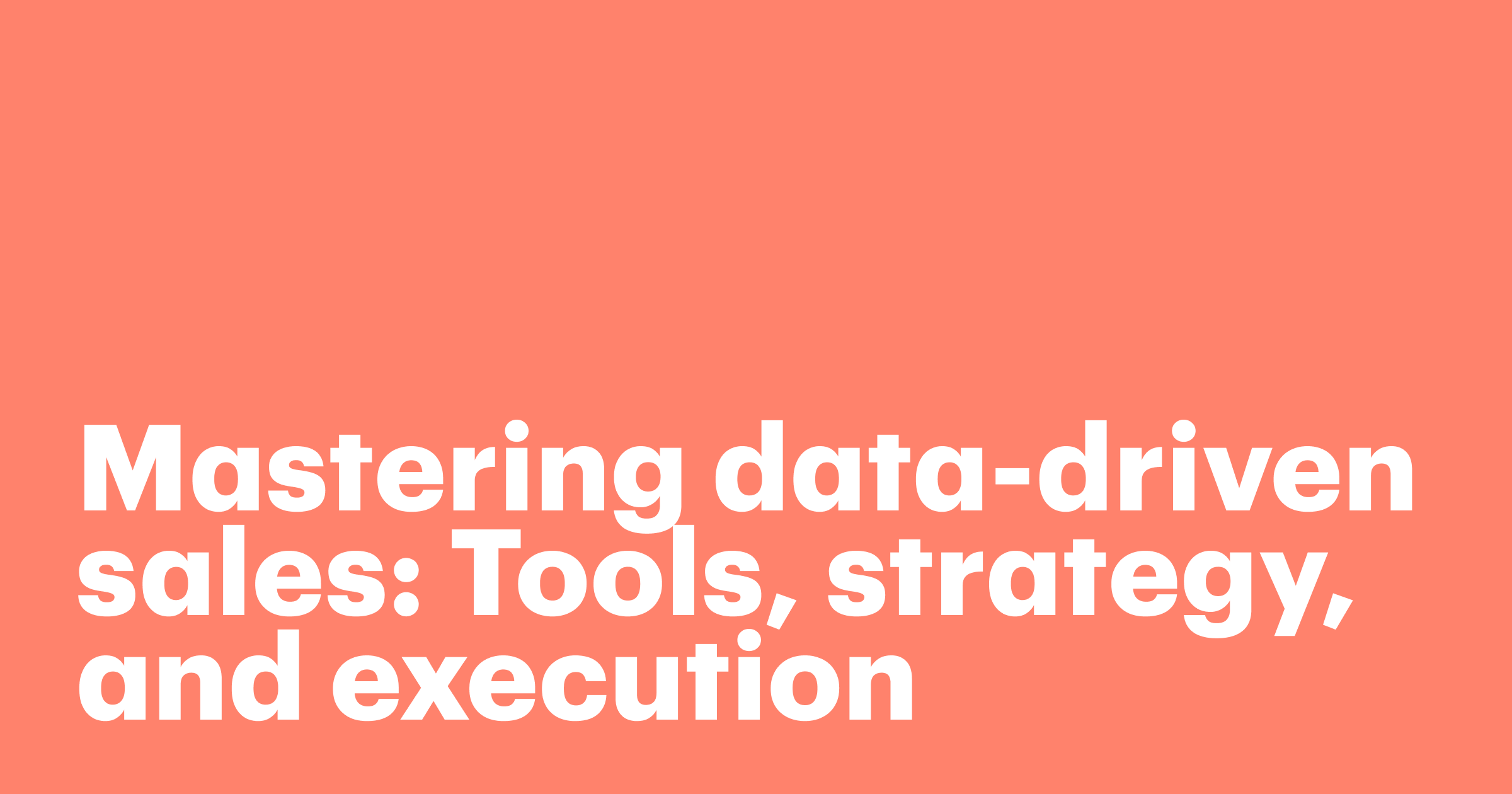 Featured: Mastering data-driven sales: Tools, strategy, and execution