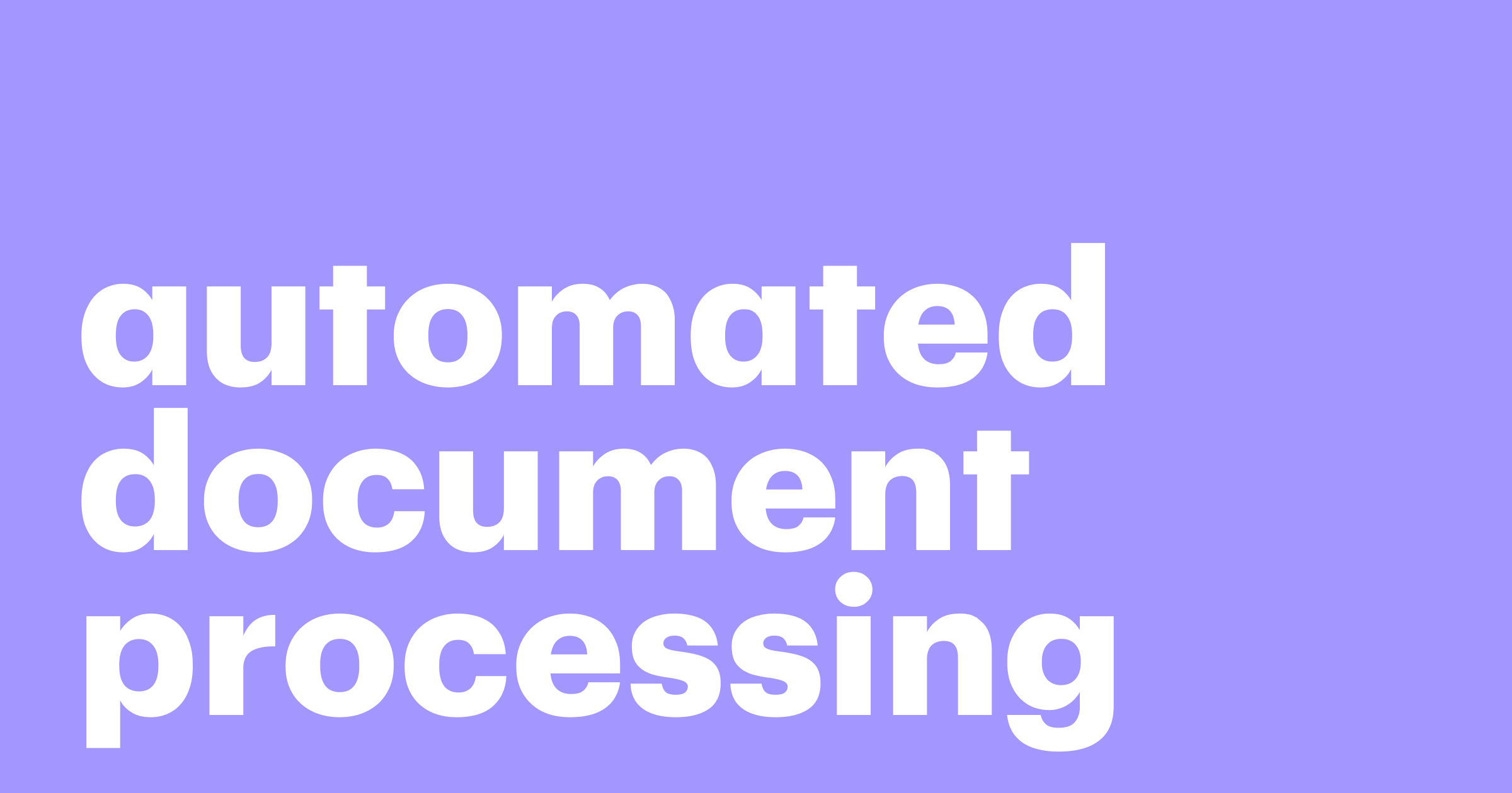 Featured: Automated document processing: How it works, benefits, and use cases