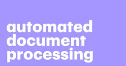 Featured: Automated document processing: How it works, benefits, and use cases
