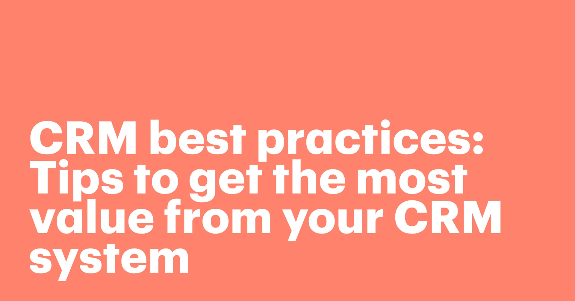 Featured: CRM best practices: Tips to get the most value from your CRM system