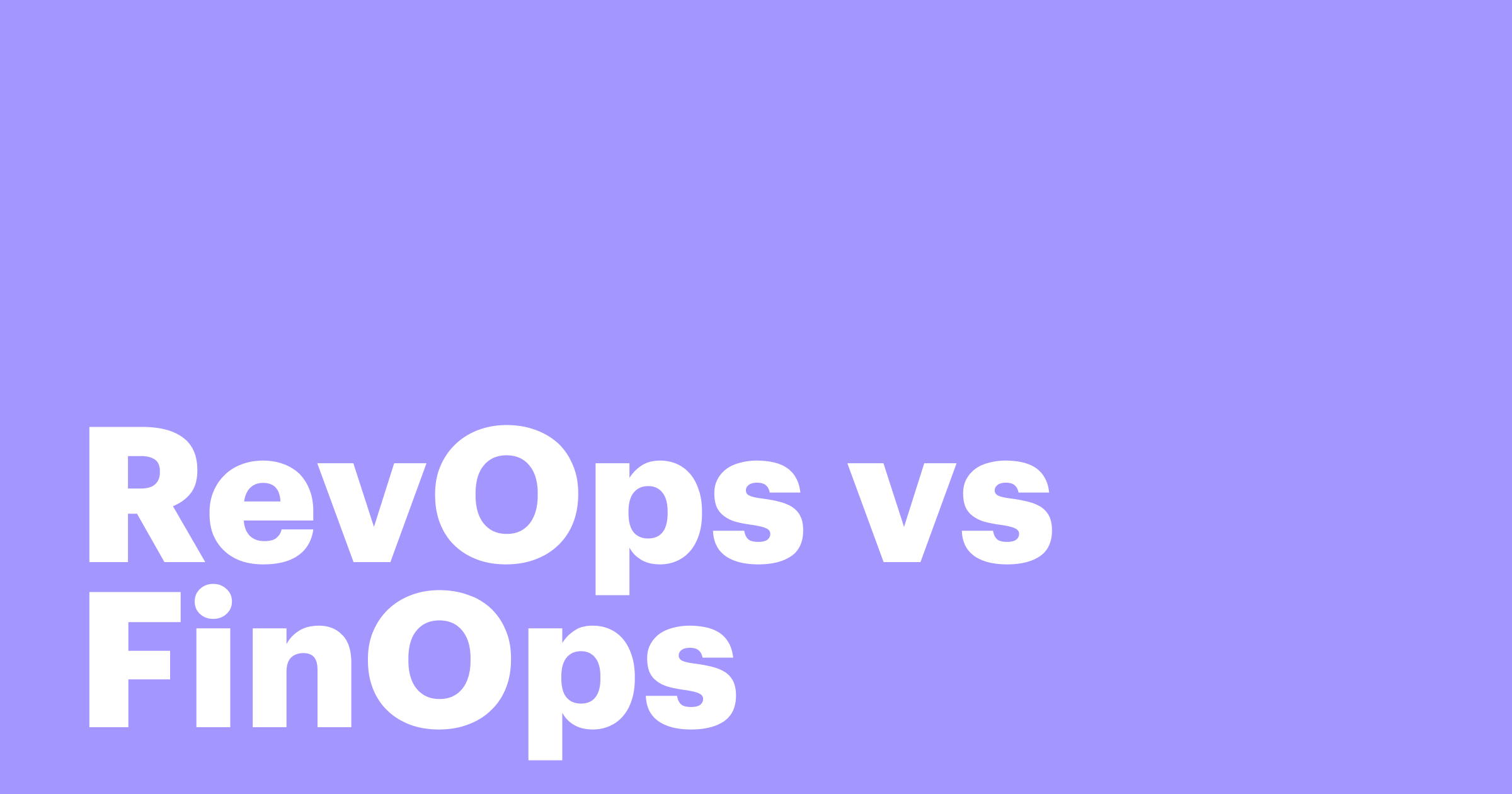 Featured: RevOps vs FinOps: Understanding the key differences and why they matter
