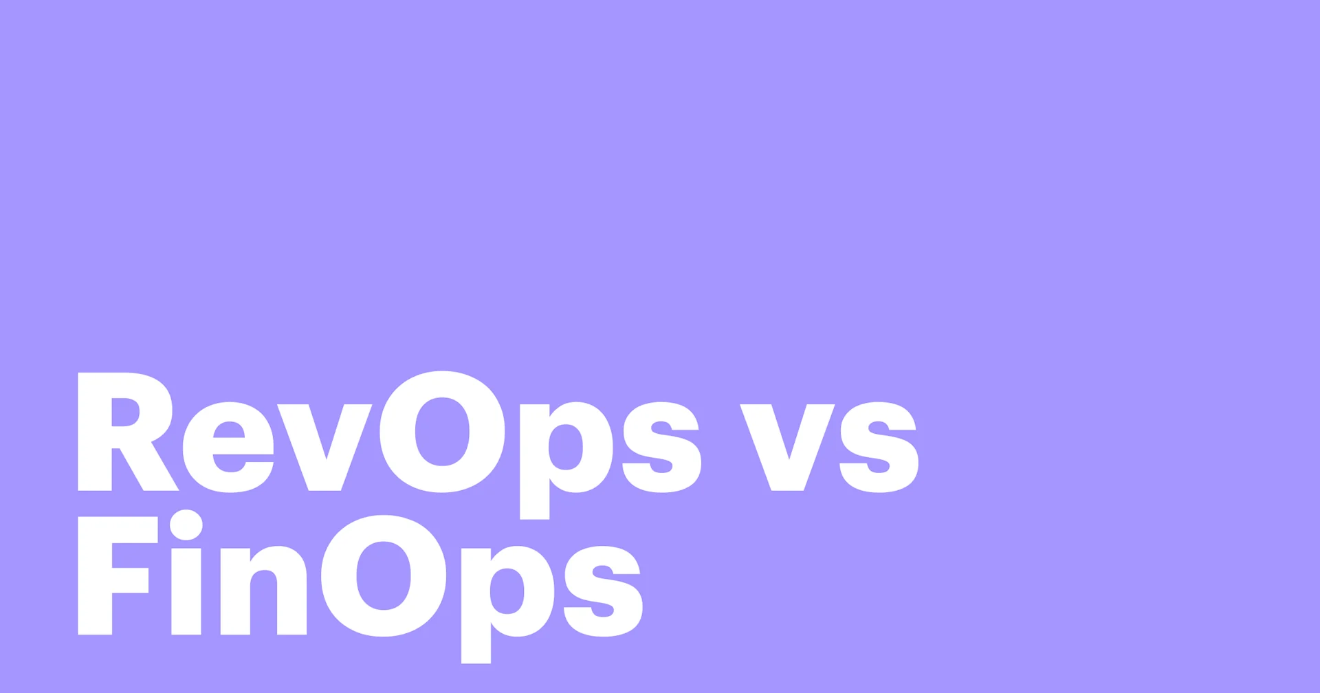Featured: RevOps vs FinOps: Understanding the key differences and why they matter