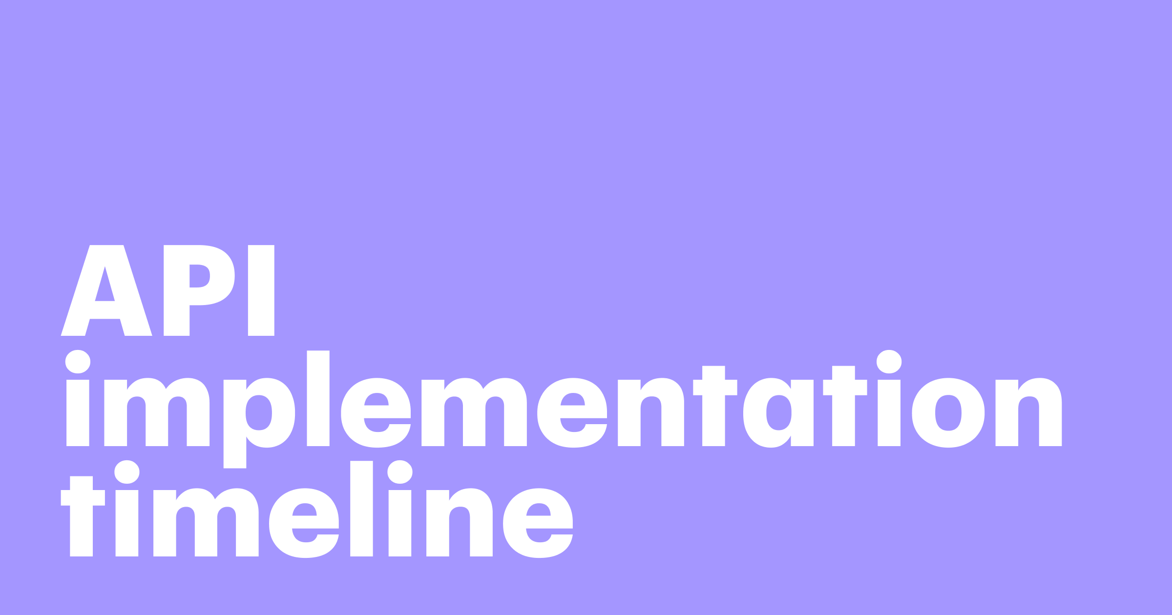 Featured: API implementation timeline: What business leaders need to know