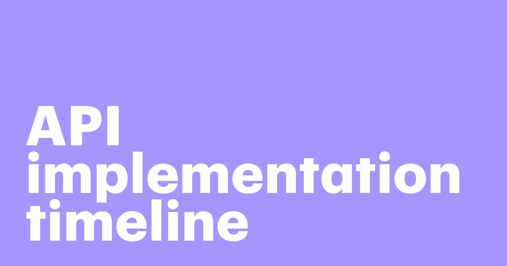 Featured: API implementation timeline: What business leaders need to know