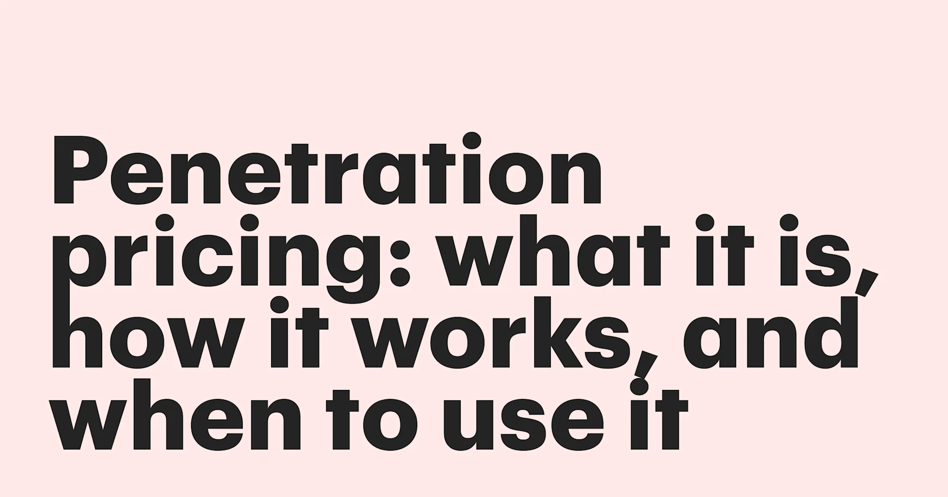 Featured: Penetration pricing: What it is, how it works, and when to use it