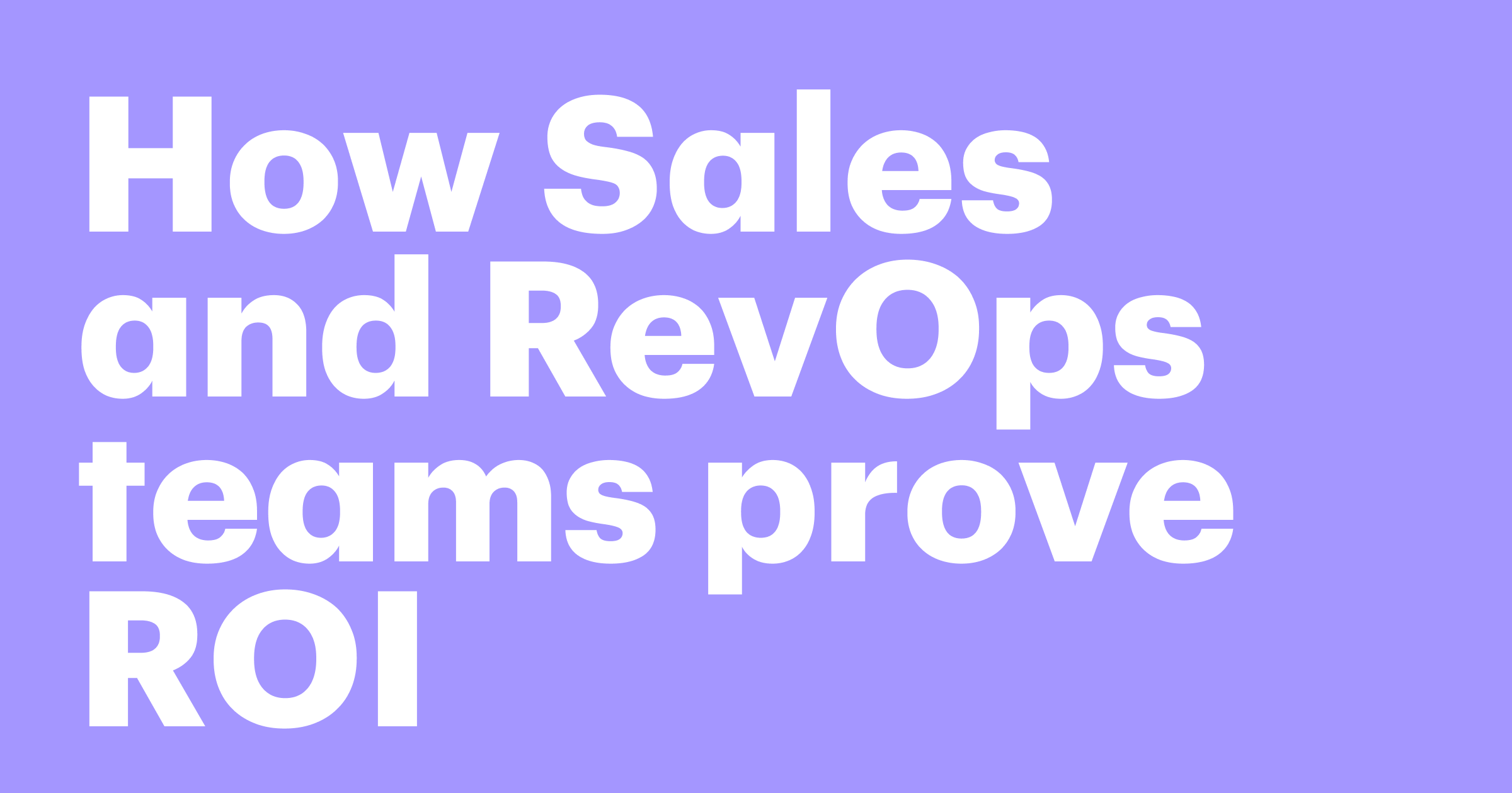 Featured: How Sales and RevOps teams prove ROI (with real examples)