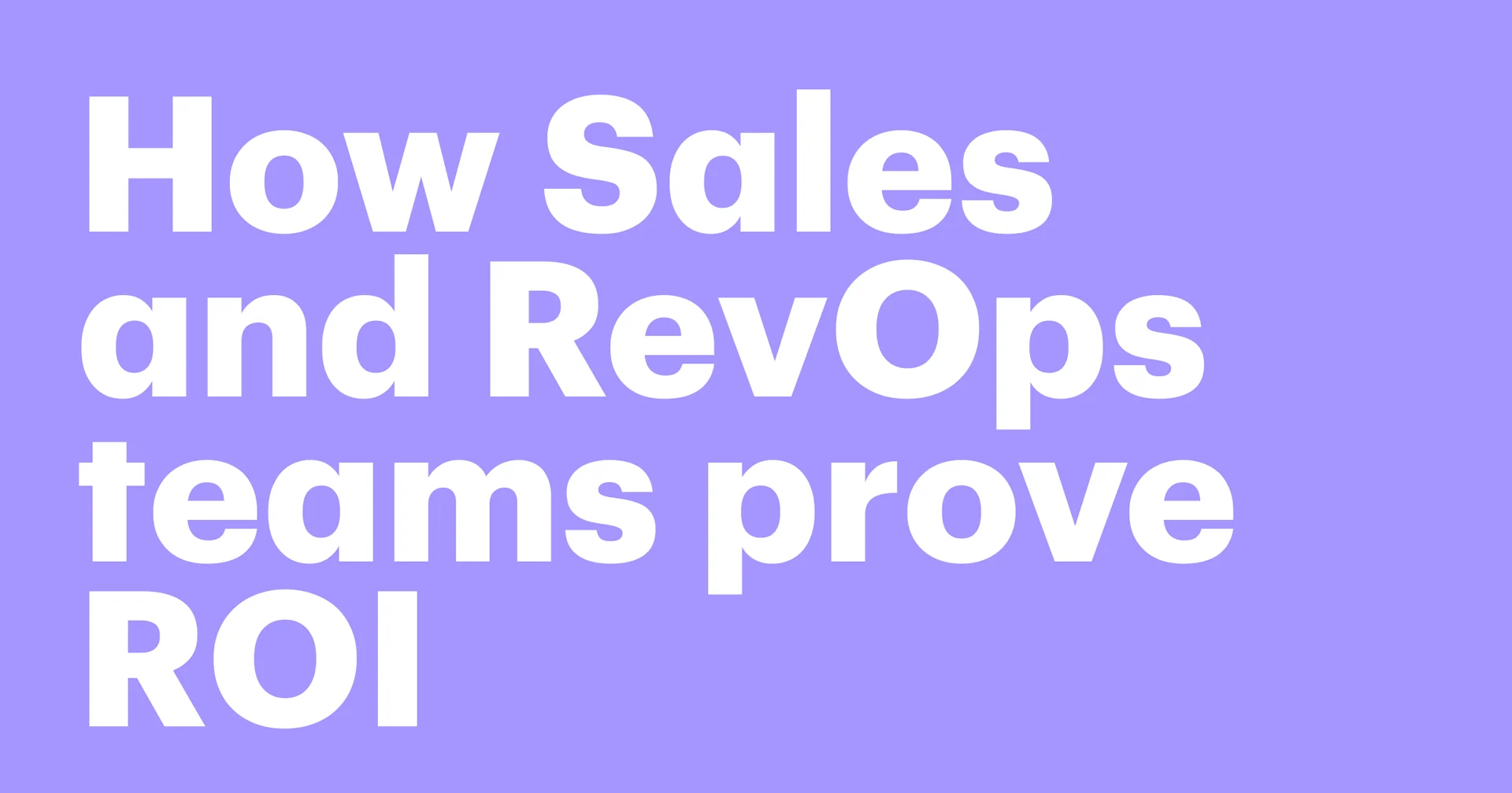 Featured: How Sales and RevOps teams prove ROI (with real examples)
