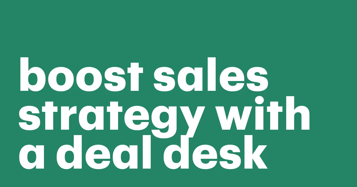 Featured: How to boost sales strategy with a deal desk