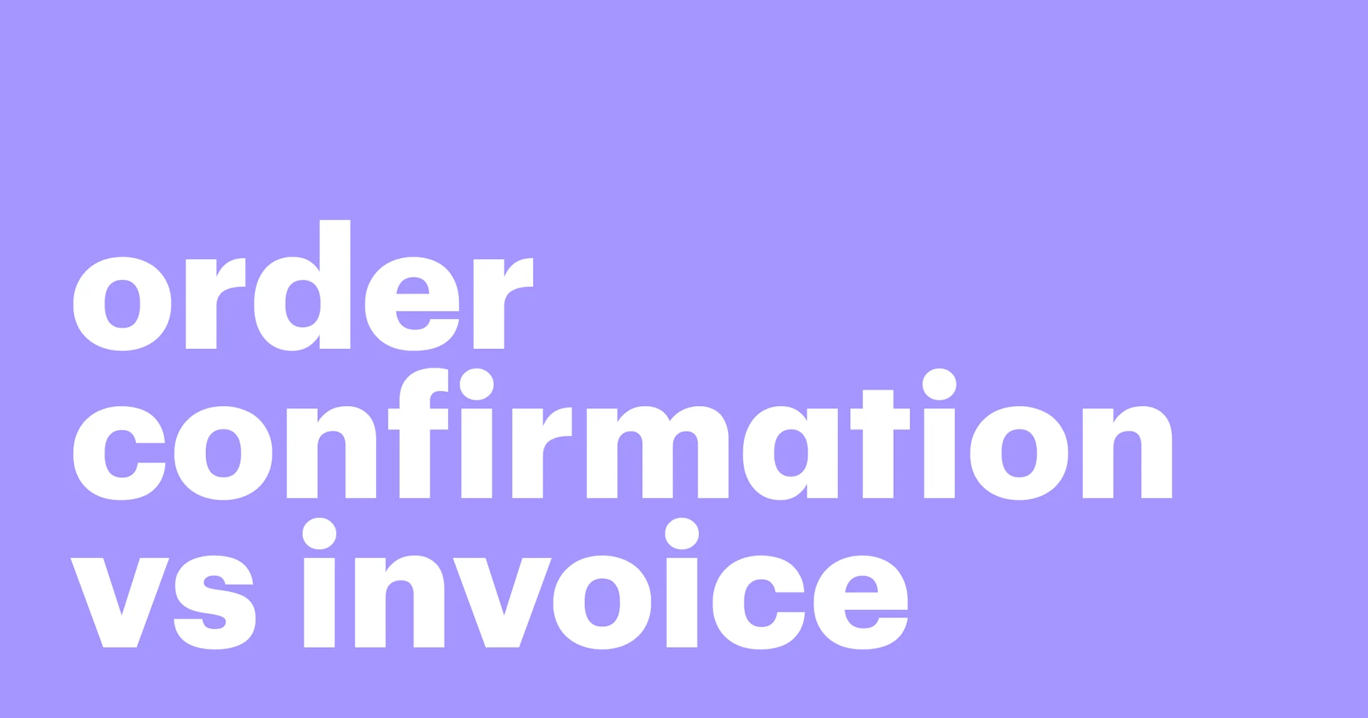 Featured: Order acknowledgment vs. invoice: A comparison guide