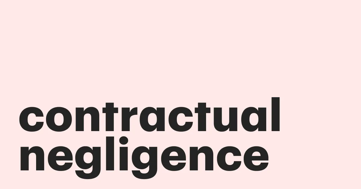 Featured: Avoid contractual negligence in the modern business world