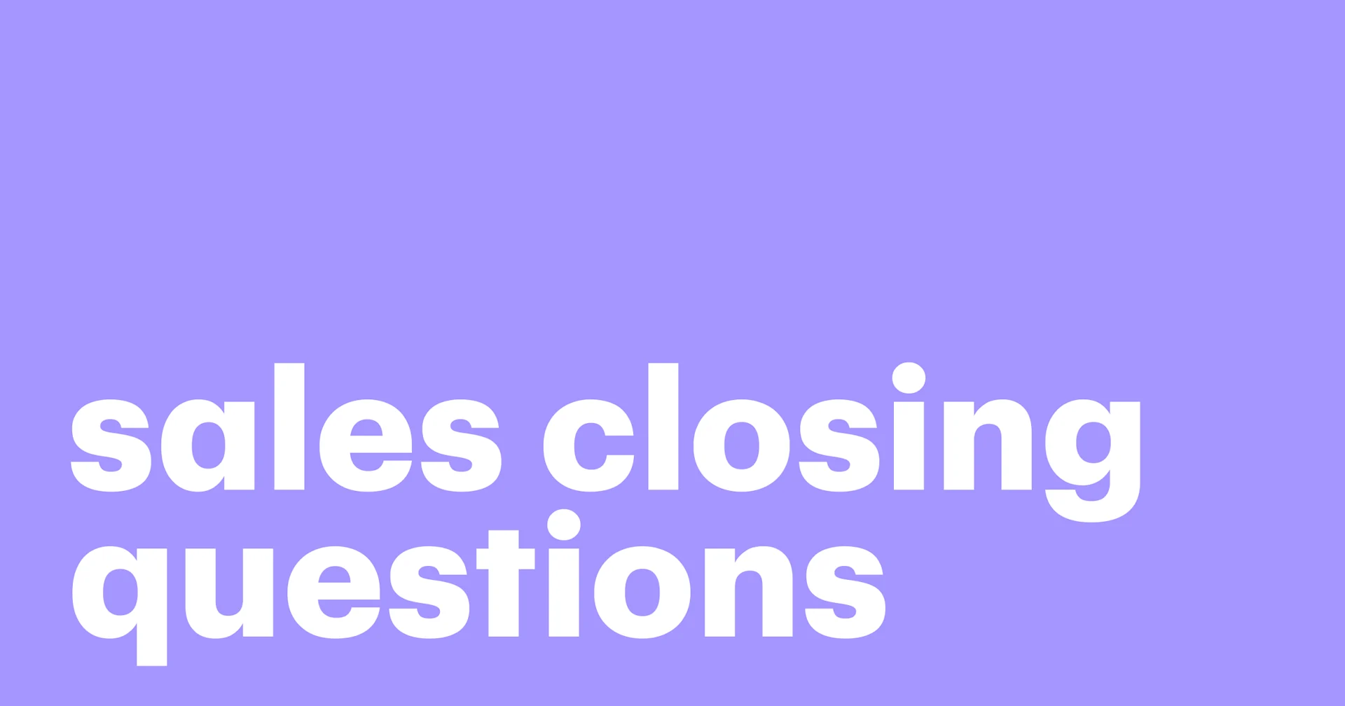 Featured: 10 Sales closing questions to seal the deal