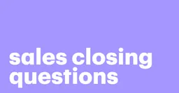 Featured: 10 Sales closing questions to seal the deal
