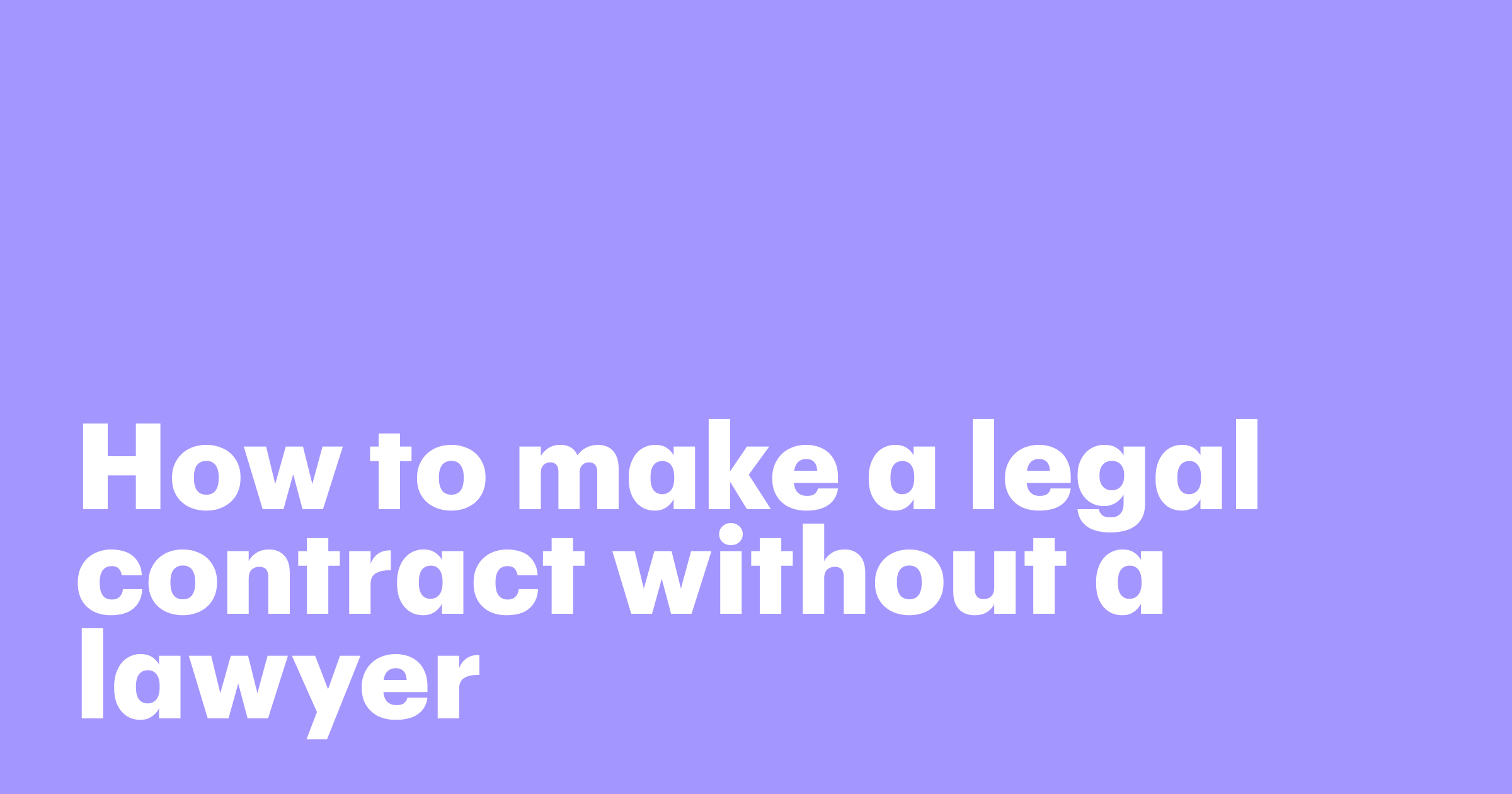 Featured: How to make a legal contract without a lawyer: what to include and why