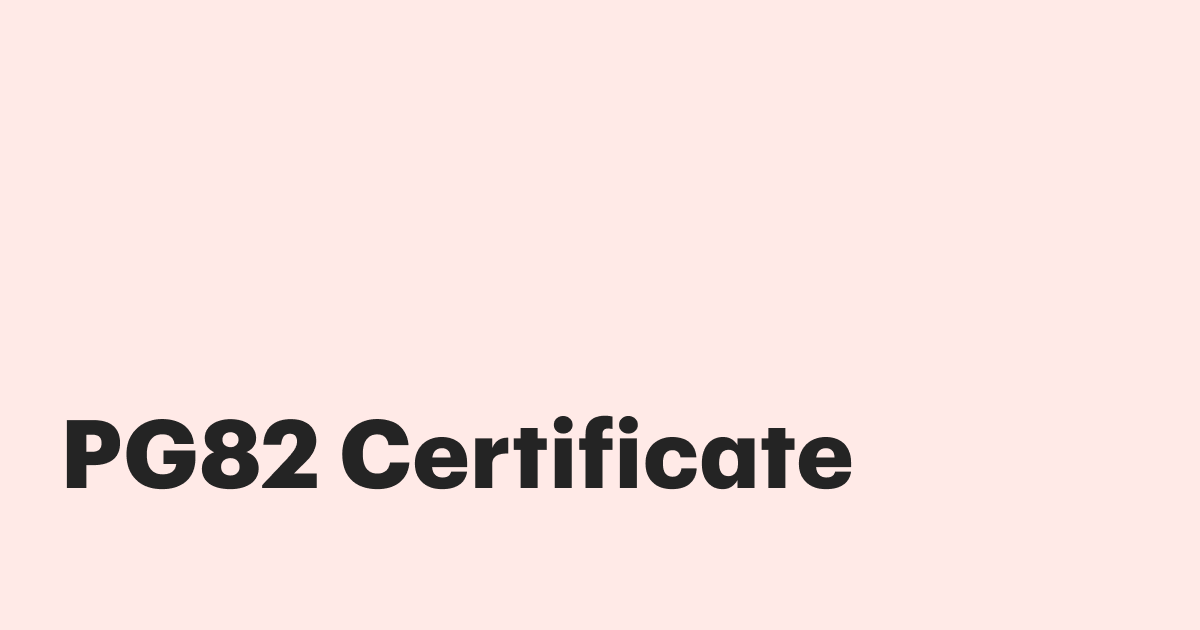 Featured: Everything you need to know about Practice Guide 82 (PG82 Certificate)