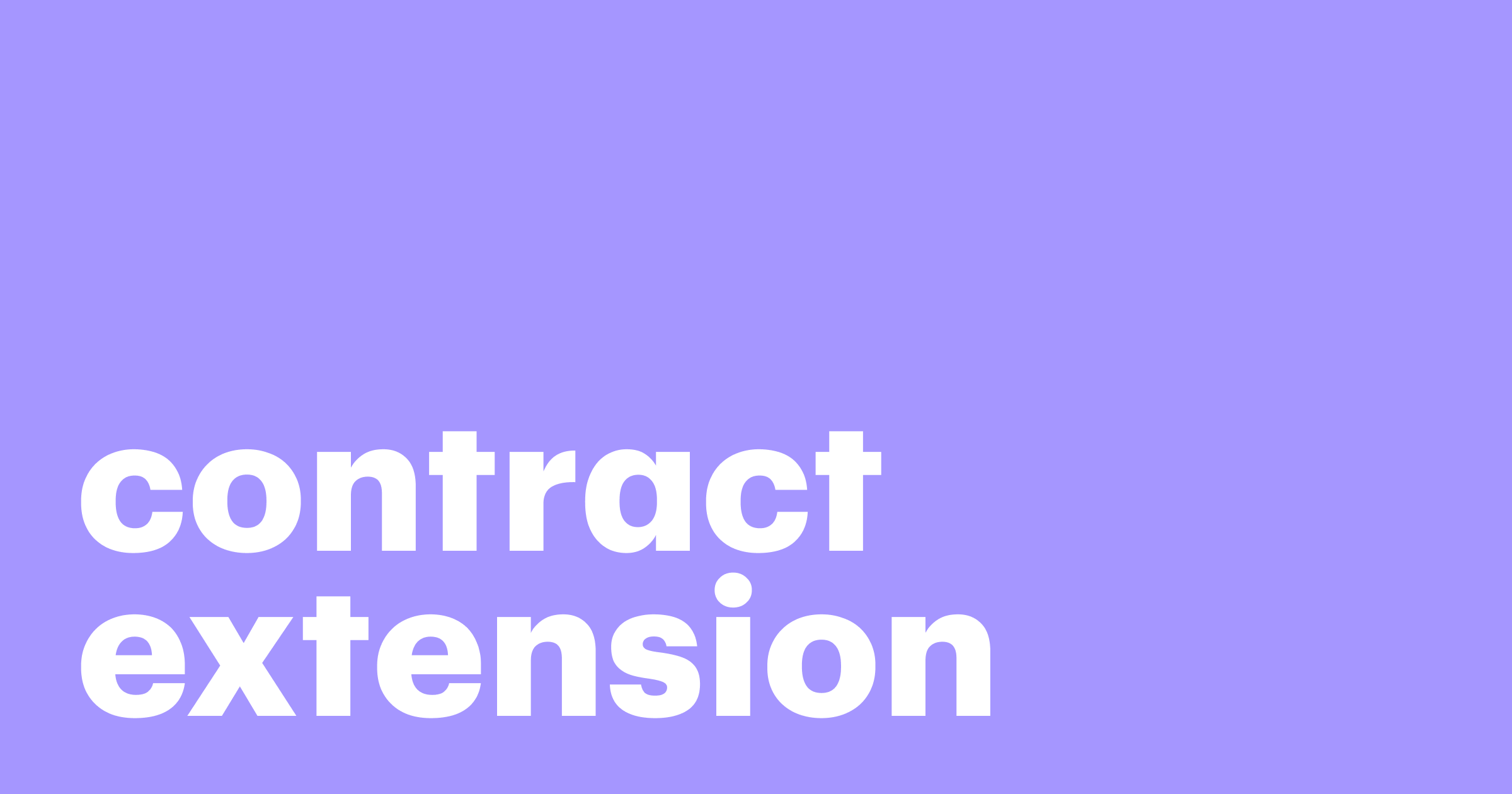 Featured: Contract extensions: What they are, when to use them, and how