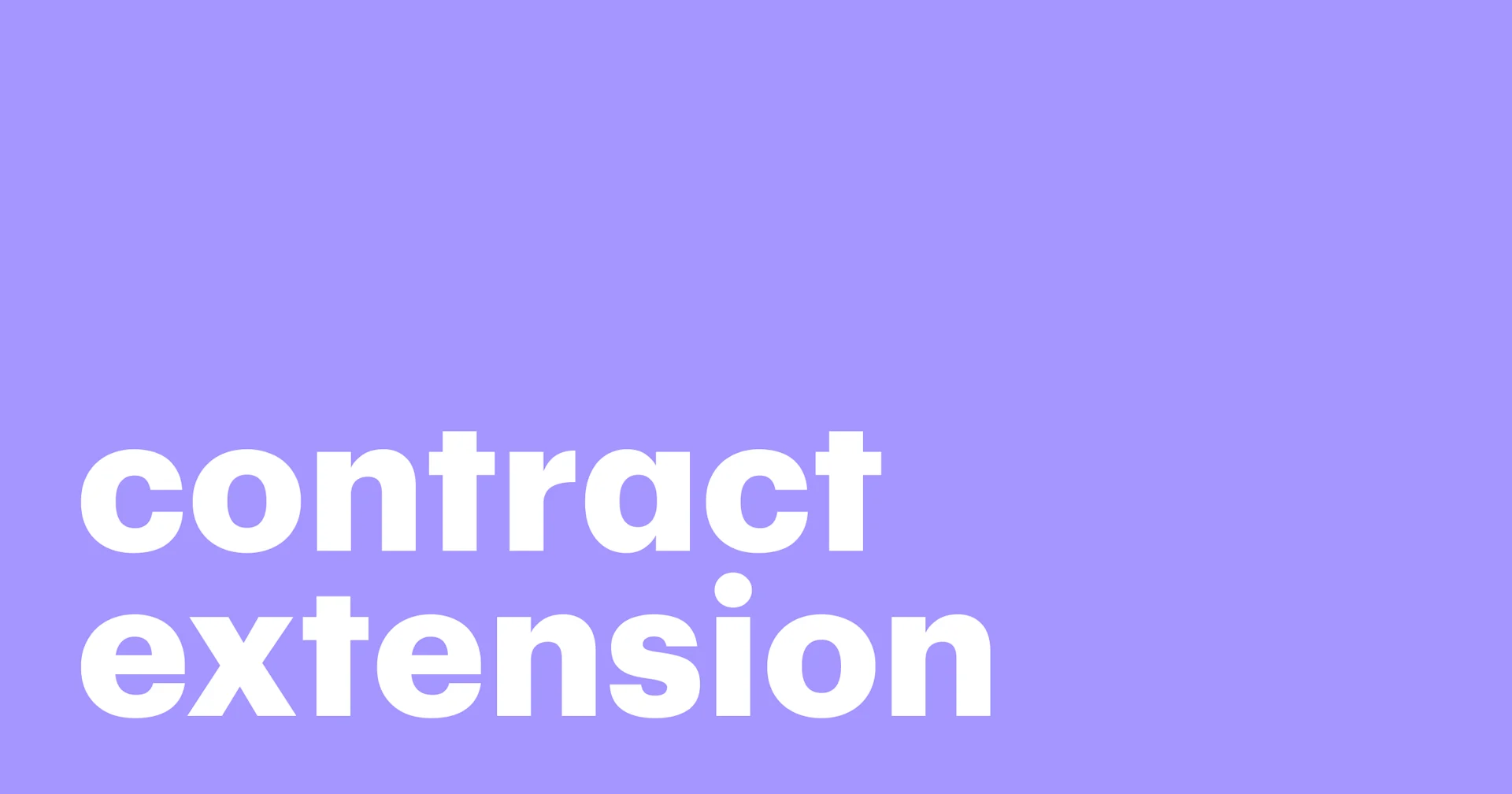 Featured: Contract extensions: What they are, when to use them, and how