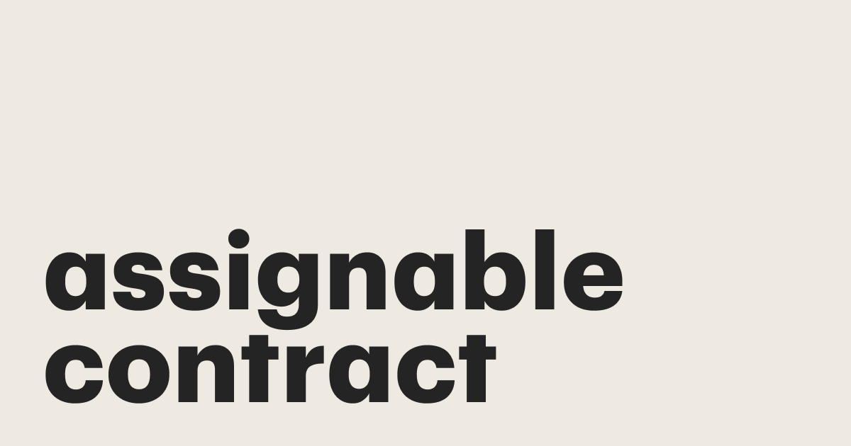 Featured: Assignable contracts basics and when to use them