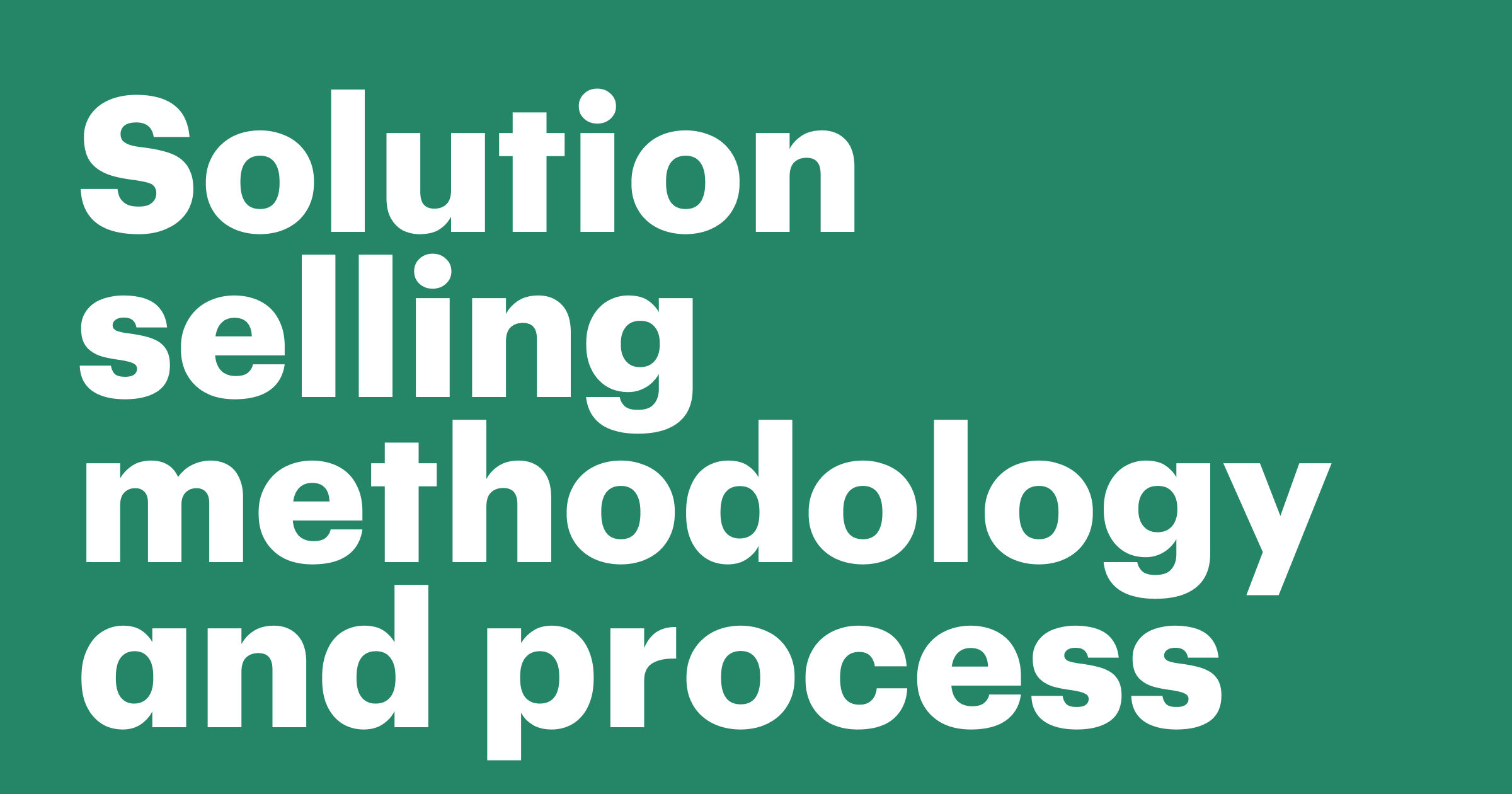 Featured: The ultimate guide to solution selling: Methodology and process
