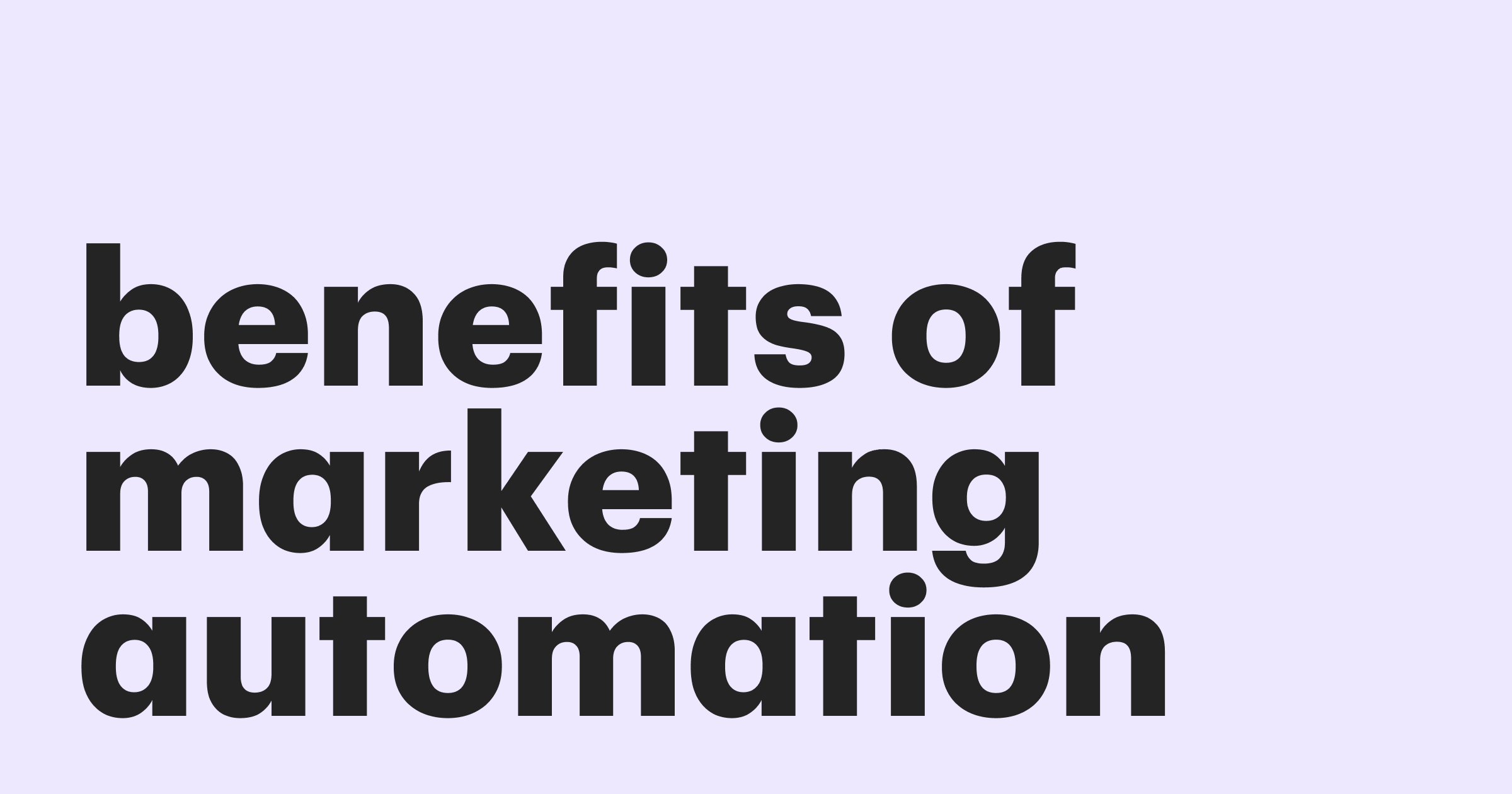 Featured: 7 benefits of marketing automation and how to get them quickly