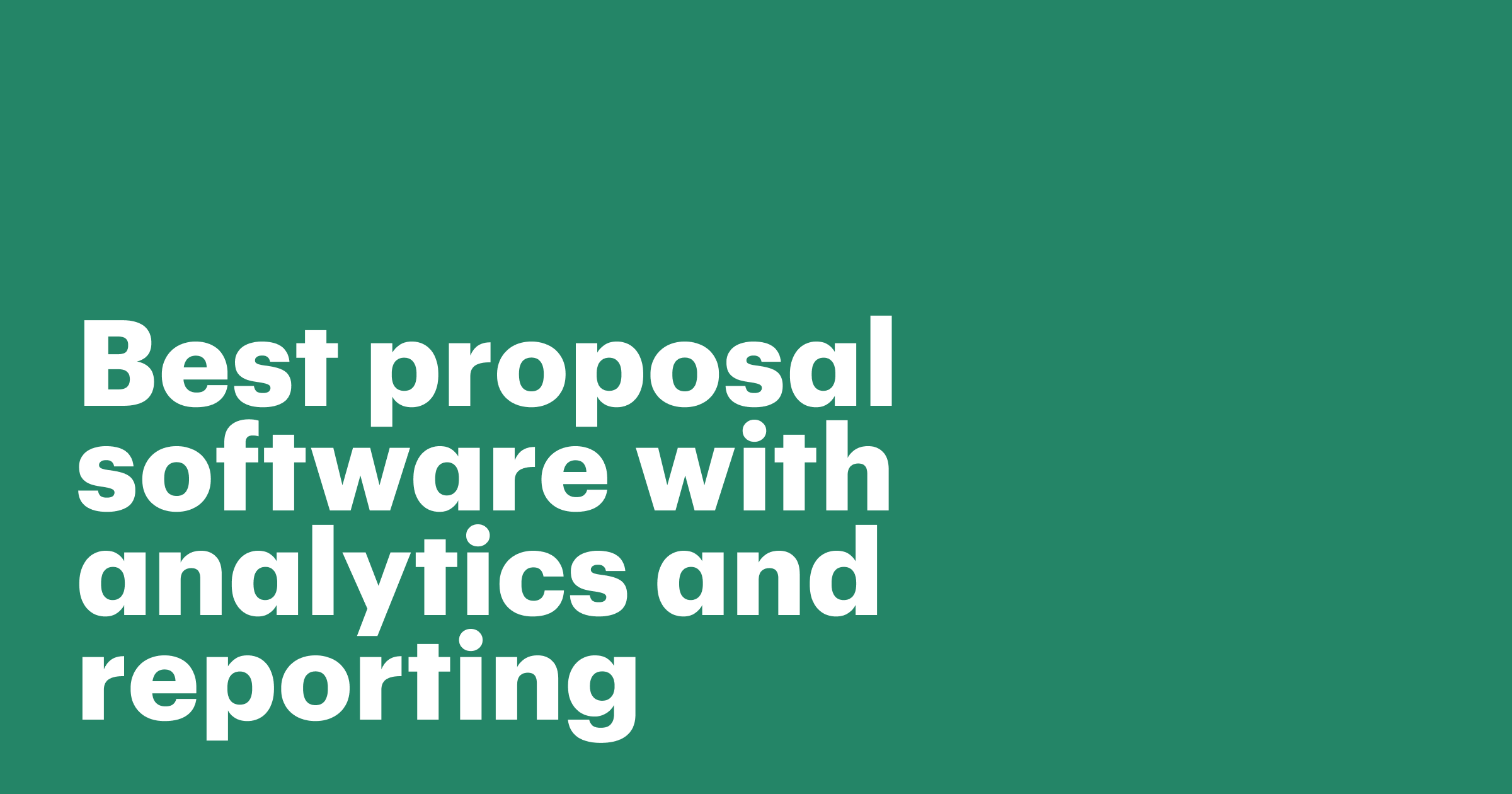 Best proposal software with analytics and reporting: Which platforms actually track engagement
