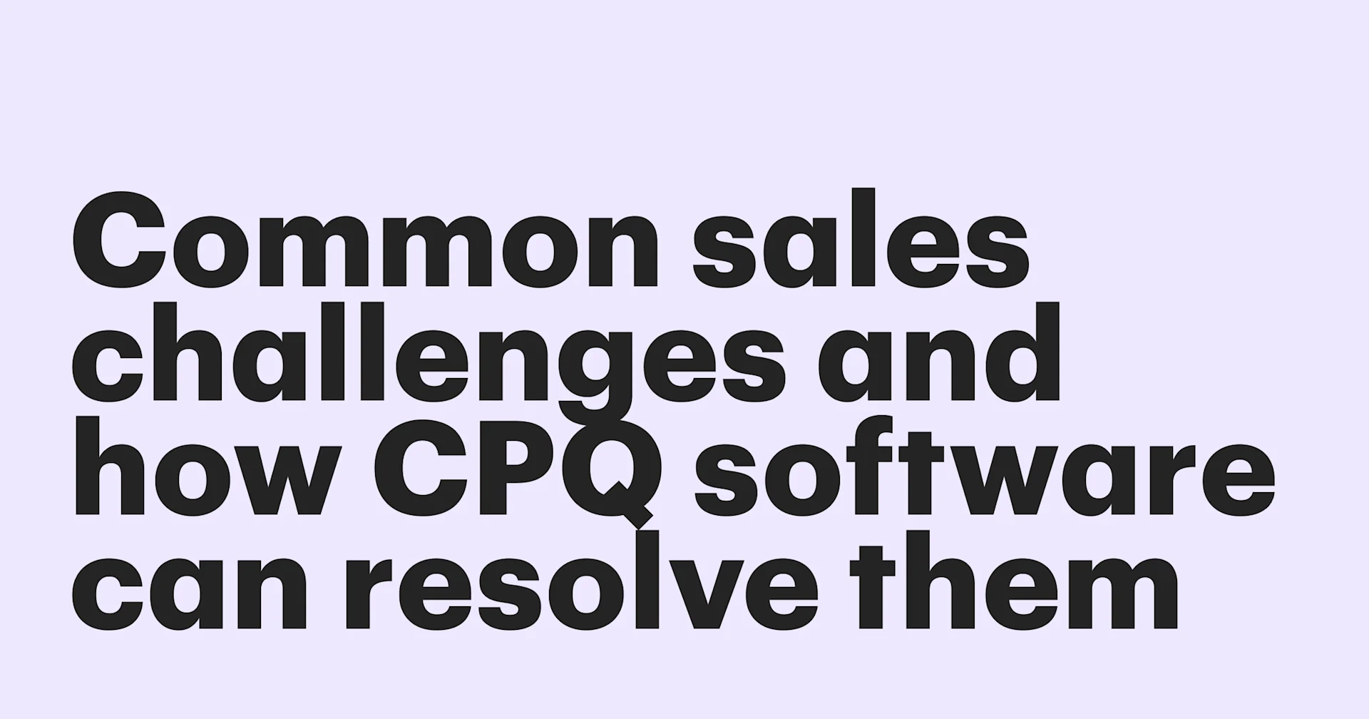 Featured: Common sales challenges and how CPQ software can resolve them
