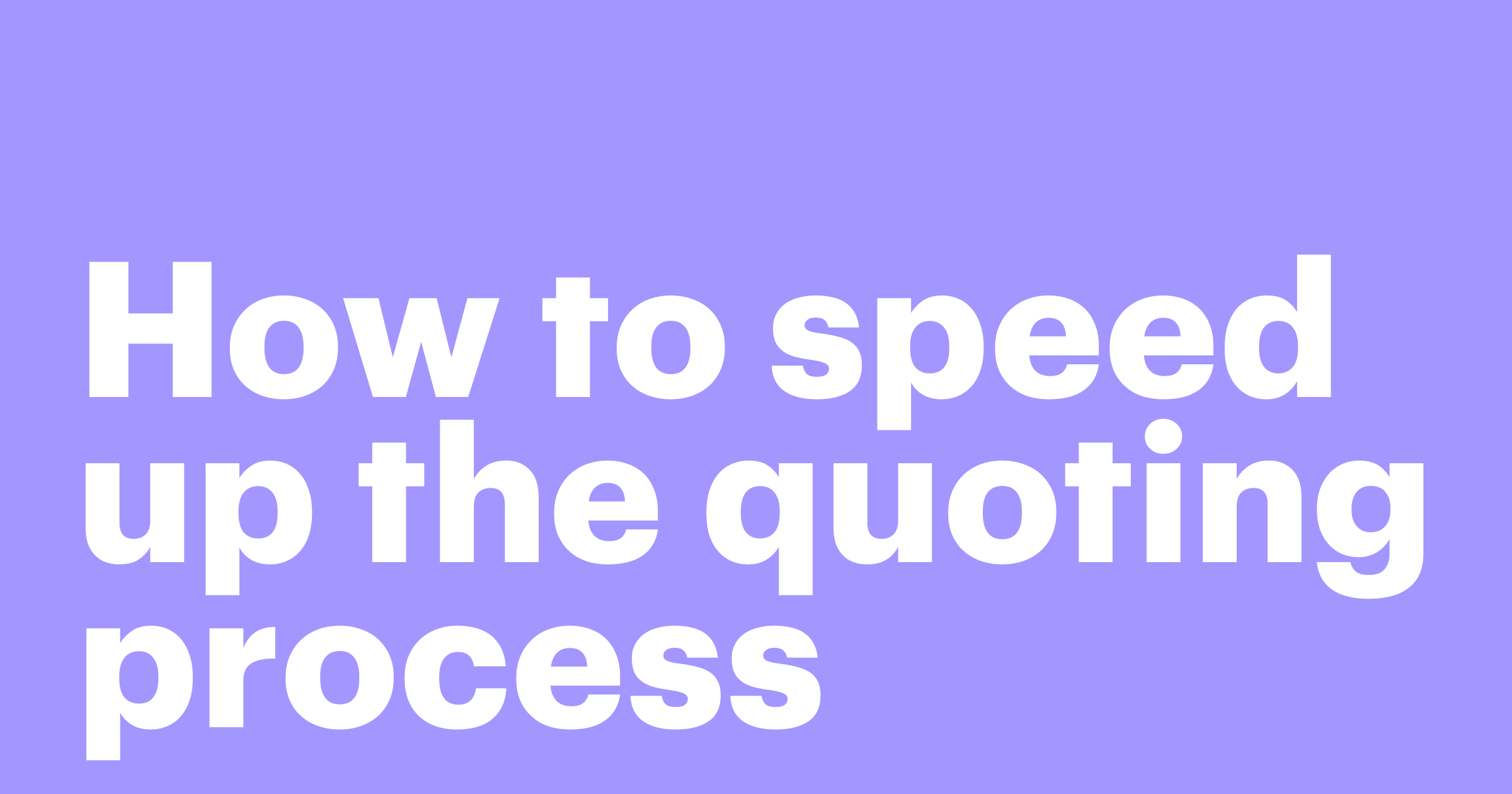 Featured: Is your quoting process slowing down deals?