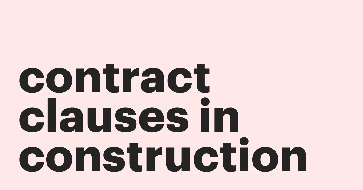 Featured: 25 important contract clauses in construction