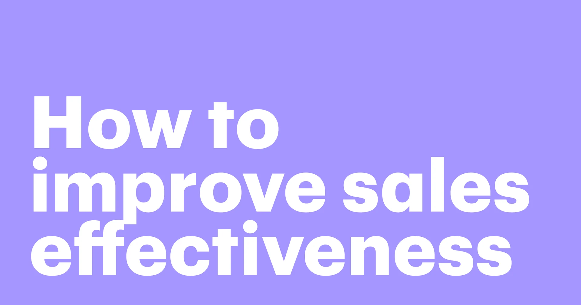 Featured: How to improve sales effectiveness: 7 strategies that work