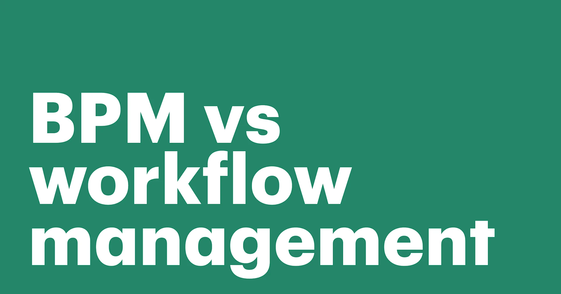 Featured: BPM vs workflow management: What’s the difference?