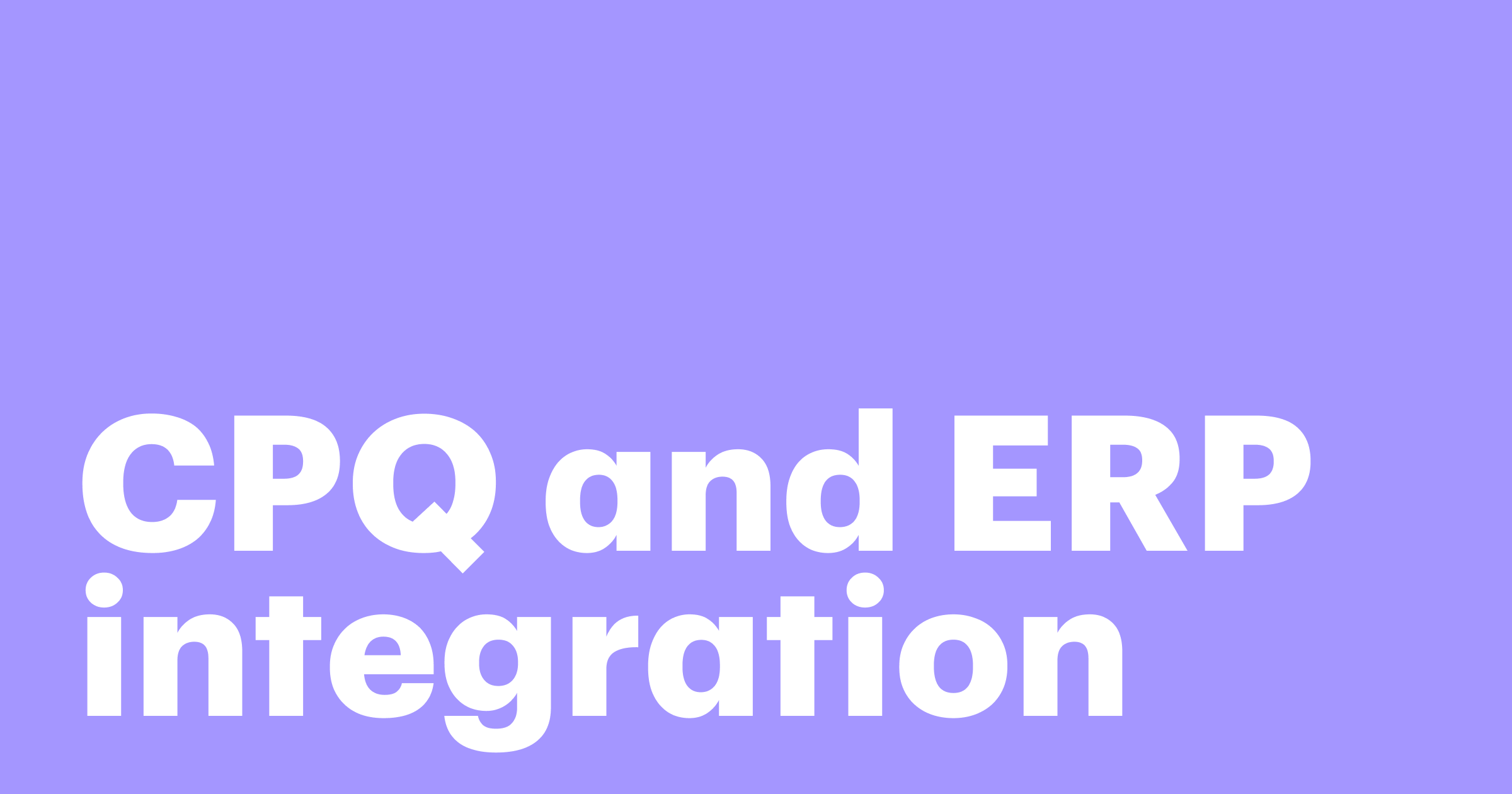 Featured: CPQ and ERP integration: How connecting systems speeds up sales and operations