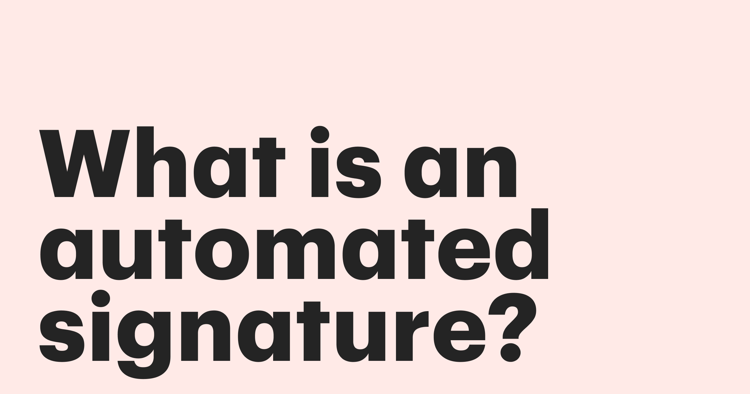 Featured: The complete guide to automated signatures: Benefits, setup, and FAQs